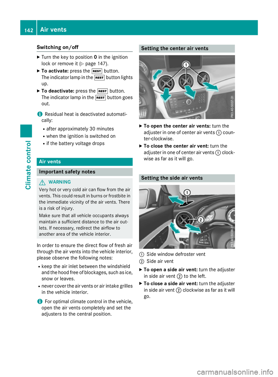 MERCEDES-BENZ CLA 2016  Owners Manual Switching on/off X
Turn the key to position 0 in the ignition
lock or remove it ( Y
page 147).X
To activate: press the �K button.
The indicator lamp in the �K button lights
up. X
To deactivate: press 