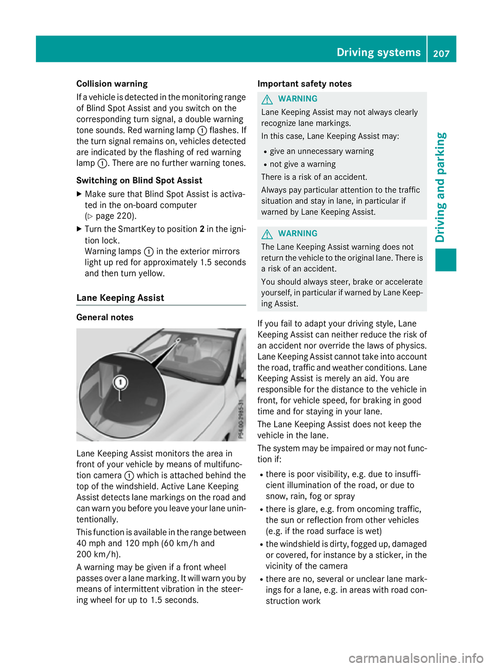 MERCEDES-BENZ CLA 2016  Owners Manual Collision warning
If a vehicle is detected in the monitoring range
of Blind Spot Assist and you switch on the
corresponding turn signal, a double warning
tone sounds. Red warning lamp �C flashes. If
t