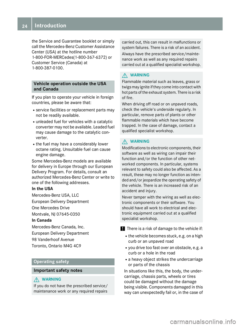 MERCEDES-BENZ CLA 2016 Owners Manual the Service and Guarantee booklet or simply
call the Mercedes-Benz Customer Assistance
Center (USA) at the hotline number
1-800-FOR-MERCede s(1 -800-367-6372) or
Customer Service (Canada) at
1-800-387 MERCEDES-BENZ CLA 2016 Owners Manual the Service and Guarantee booklet or simply
call the Mercedes-Benz Customer Assistance
Center (USA) at the hotline number
1-800-FOR-MERCede s(1 -800-367-6372) or
Customer Service (Canada) at
1-800-387