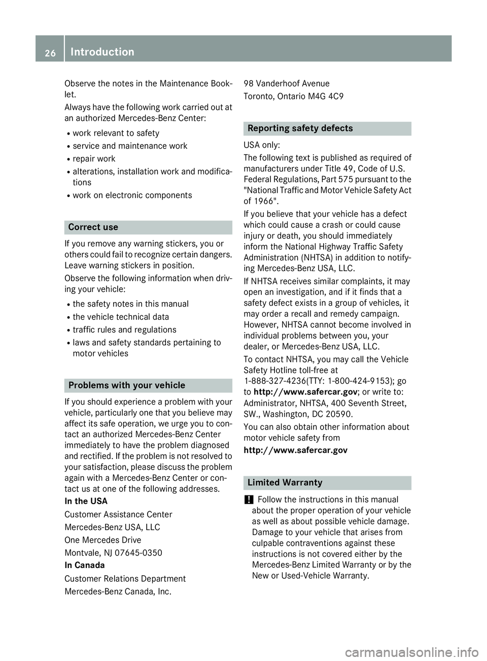 MERCEDES-BENZ CLA 2016 Owners Manual Observe the notes in the Maintenance Book-
let.
Always have the following work carried out at
an authorized Mercedes-Benz Center: R
work relevant to safety R
service and maintenance work R
repair work MERCEDES-BENZ CLA 2016 Owners Manual Observe the notes in the Maintenance Book-
let.
Always have the following work carried out at
an authorized Mercedes-Benz Center: R
work relevant to safety R
service and maintenance work R
repair work