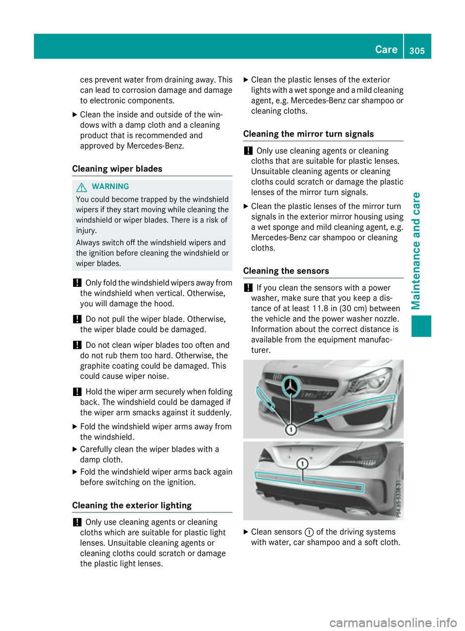 MERCEDES-BENZ CLA 2016  Owners Manual ces prevent water from draining away. This
can lead to corrosion damage and damage
to electronic components. X
Clean the inside and outside of the win-
dows with a damp cloth and a cleaning
product th