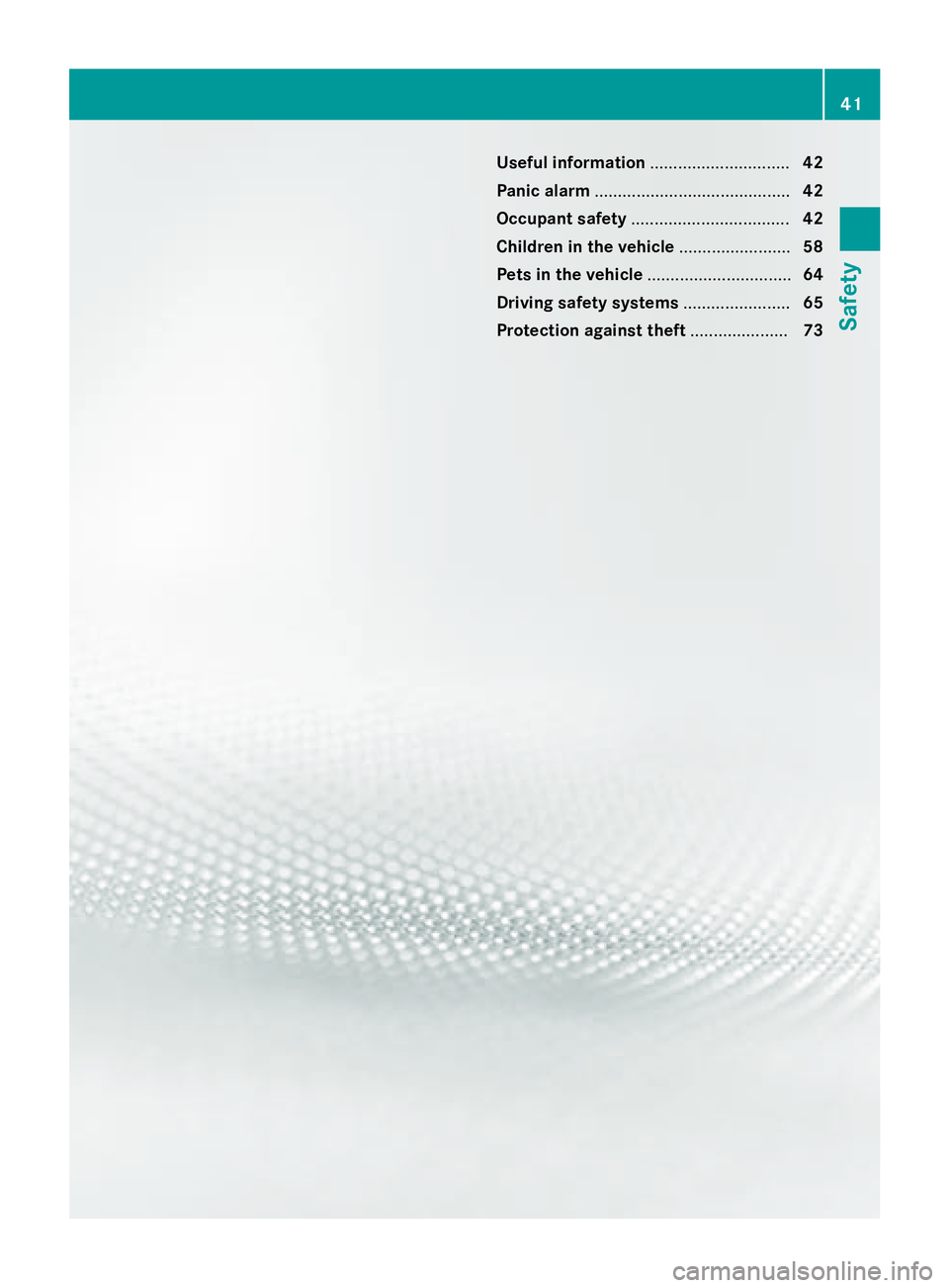 MERCEDES-BENZ CLA 2016 Service Manual Useful information .............................. 42
Panic alarm .......................................... 42
Occupant safety .................................. 42
Children in the vehicle ...........