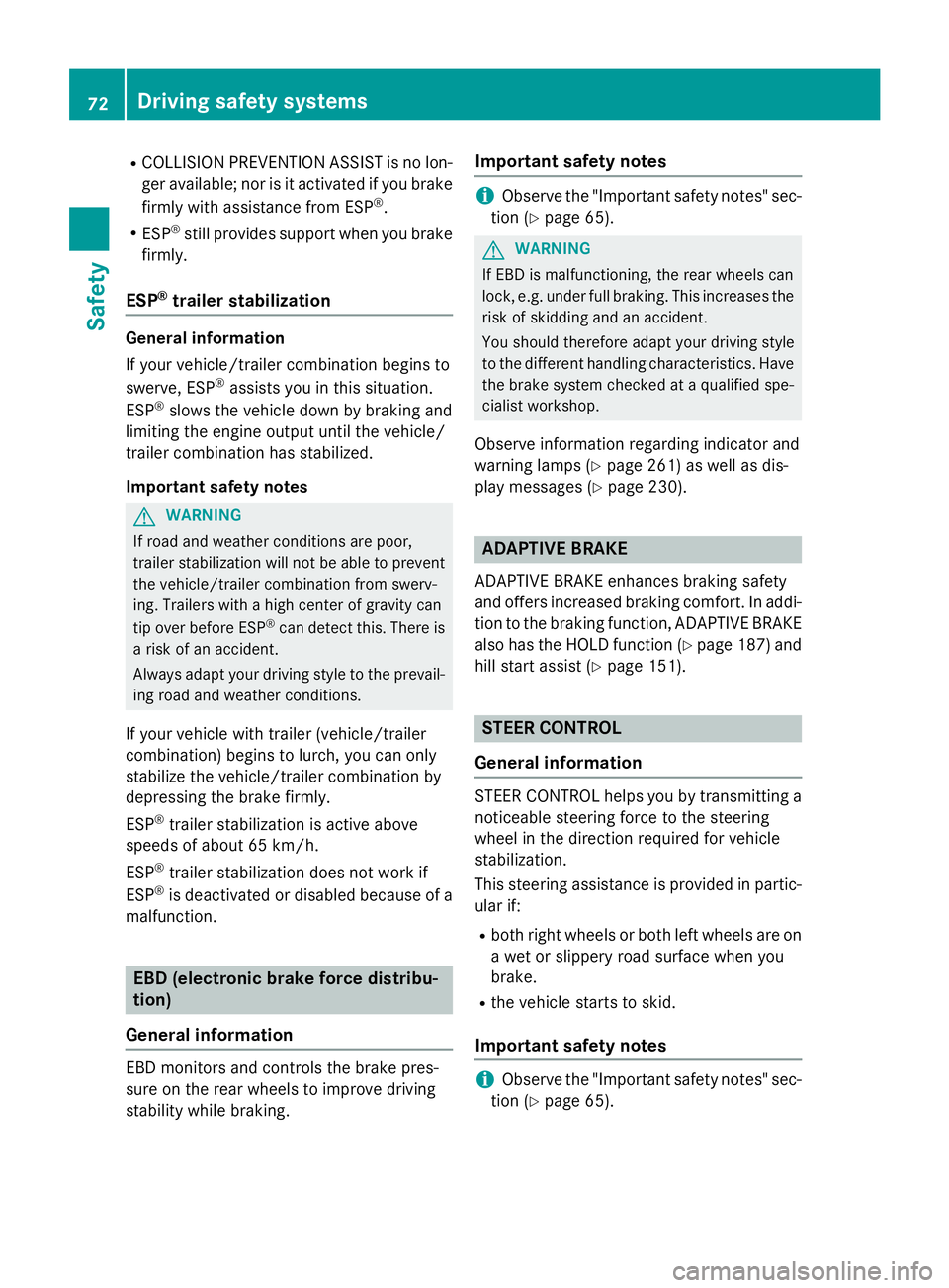 MERCEDES-BENZ CLA 2016 Manual PDF R
COLL IS ION PREVENTION AS SIST is no lon-
ger available; nor is it activated if you brake
firmly wit h assistance from ESP ®
.R
ESP ®
st ill provides support when you brake
firmly.
ESP ®
trailer MERCEDES-BENZ CLA 2016 Manual PDF R
COLL IS ION PREVENTION AS SIST is no lon-
ger available; nor is it activated if you brake
firmly wit h assistance from ESP ®
.R
ESP ®
st ill provides support when you brake
firmly.
ESP ®
trailer