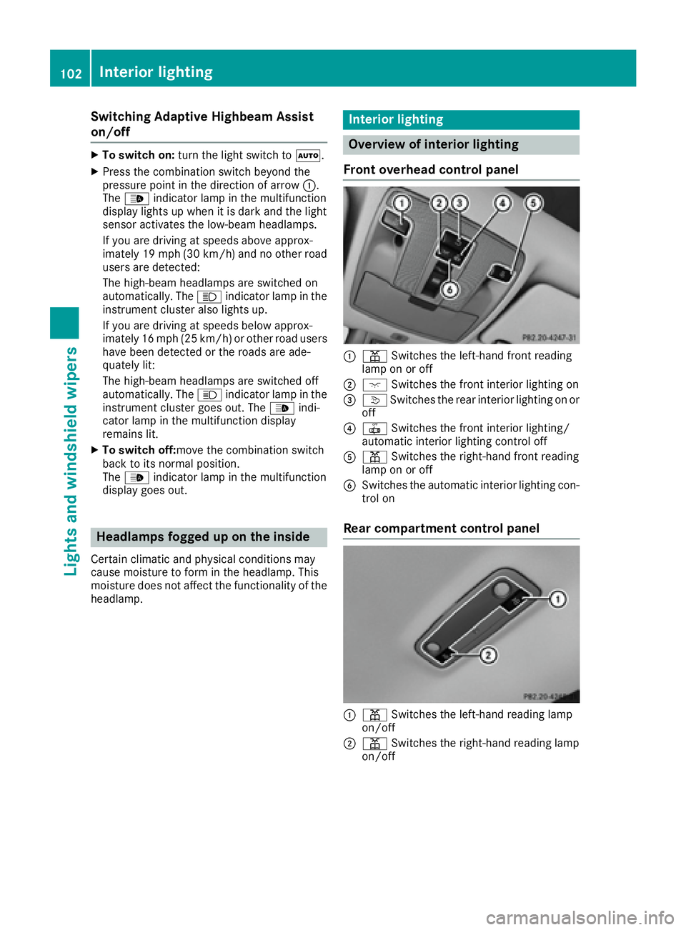 MERCEDES-BENZ CLA 2017  Owners Manual Switching Adaptive Highbeam Assist
on/off X
To switch on: turn the light switch to �X .X
Press the combination switch beyond the
pressure point in the direction of arrow �C .
The �