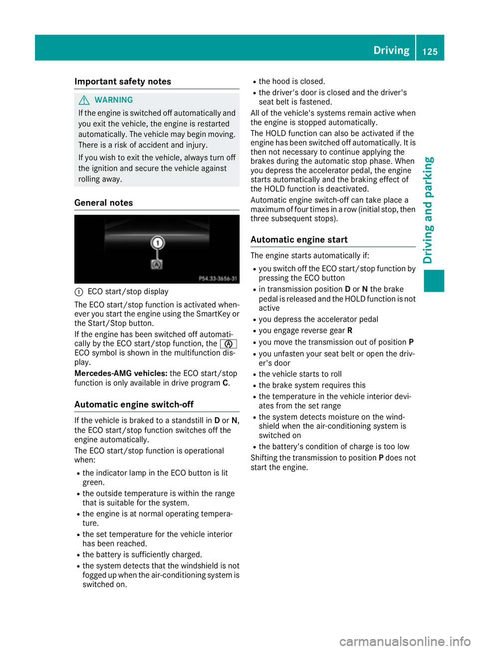 MERCEDES-BENZ CLA 2017  Owners Manual Important safety notes
G WARNIN G
If th e engin e is switched off automatically and
you exit th e vehicle, th e engin e is restarte d
automatically. The vehicl e may begi n moving .
Ther e is a ris k 