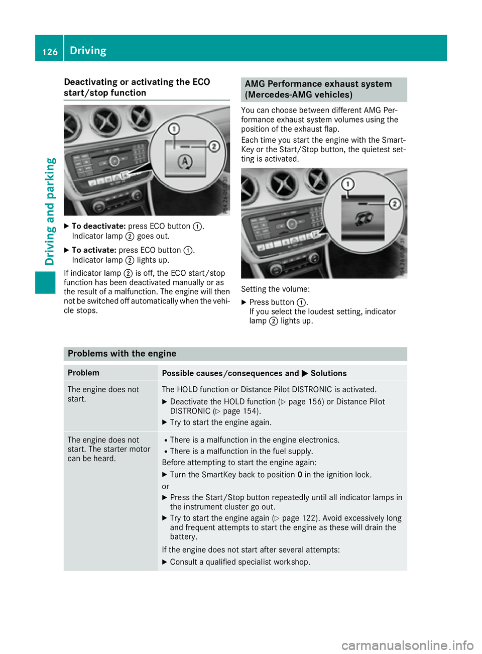 MERCEDES-BENZ CLA 2017  Owners Manual Deactivating or activating th e ECO
start/stop function X
To deactivate : press EC O butto n �C .
Indicator lamp �D goe s out .X
To activate : press EC O butto n �C .
Indicator lamp �D lights up.
If i