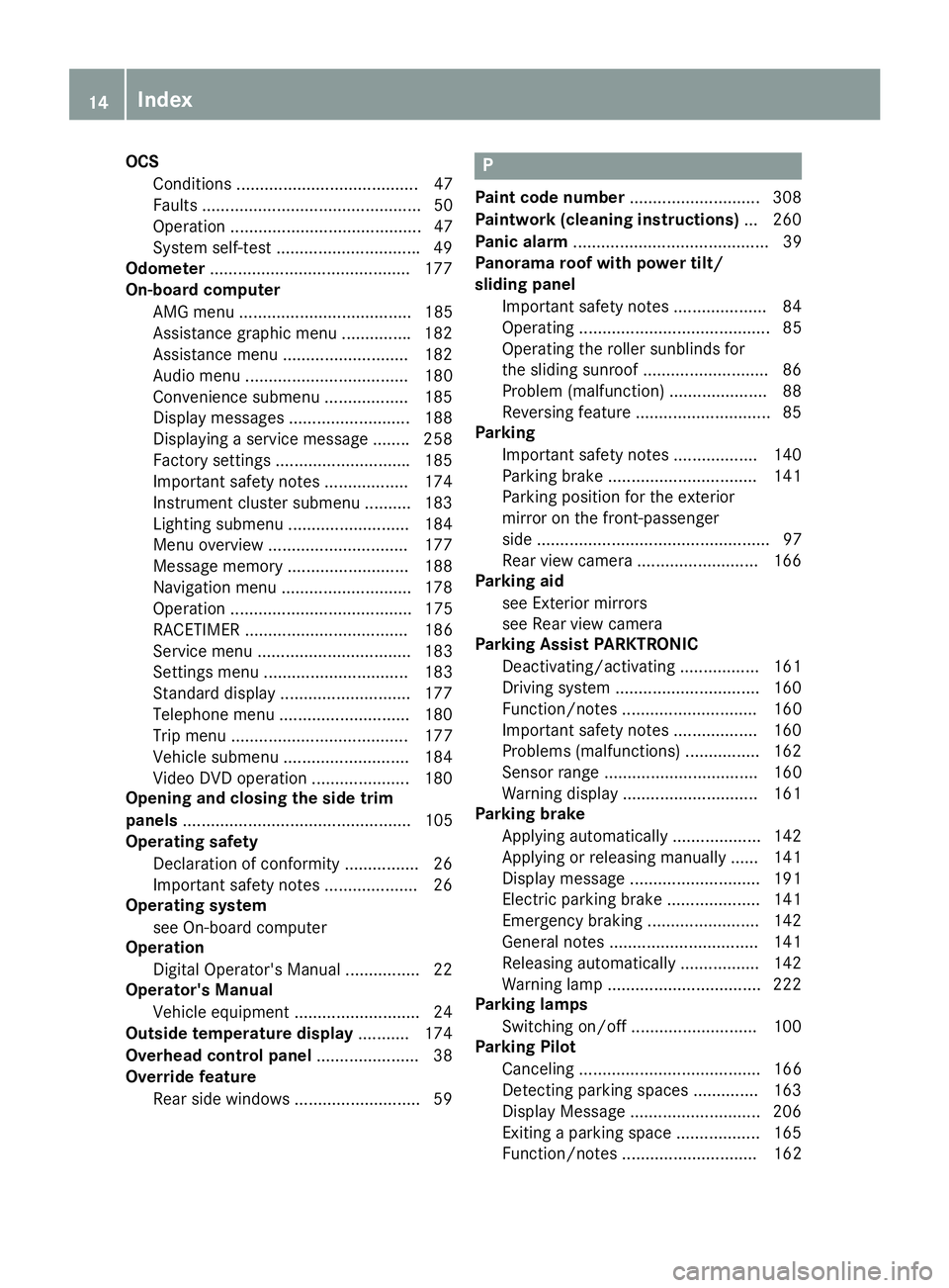 MERCEDES-BENZ CLA 2017 User Guide OCS
Conditions ....................................... 47
Faults ............................................... 50
Operation ......................................... 47
System self-test ............