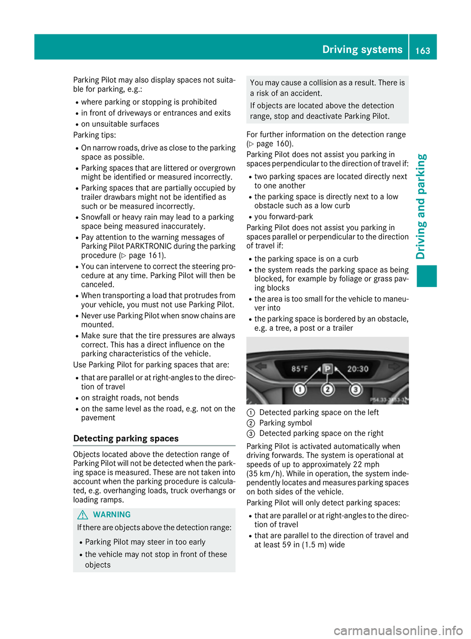 MERCEDES-BENZ CLA 2017 Owners Manual Parking Pilot may also display spaces not suita-
ble for parking, e.g.: R
where parking or stopping is prohibited R
in front of driveways or entrances and exits R
on unsuitable surfaces
Parking tips: MERCEDES-BENZ CLA 2017 Owners Manual Parking Pilot may also display spaces not suita-
ble for parking, e.g.: R
where parking or stopping is prohibited R
in front of driveways or entrances and exits R
on unsuitable surfaces
Parking tips: