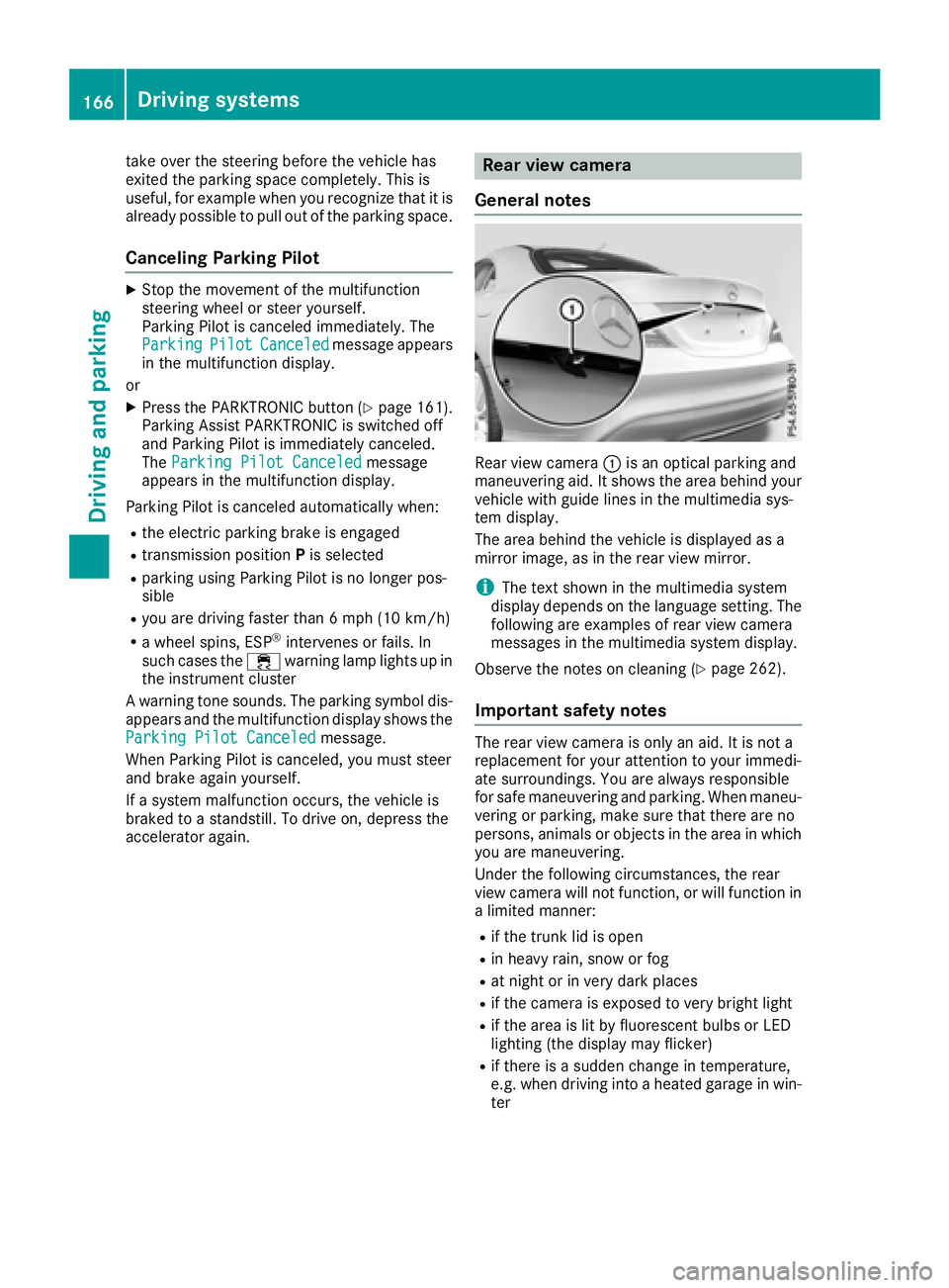 MERCEDES-BENZ CLA 2017 Owners Manual take over the steering before the vehicle has
exited the parking space completely. This is
useful, for example when you recognize that it is
already possible to pull out of the parking space.
Cancelin MERCEDES-BENZ CLA 2017 Owners Manual take over the steering before the vehicle has
exited the parking space completely. This is
useful, for example when you recognize that it is
already possible to pull out of the parking space.
Cancelin