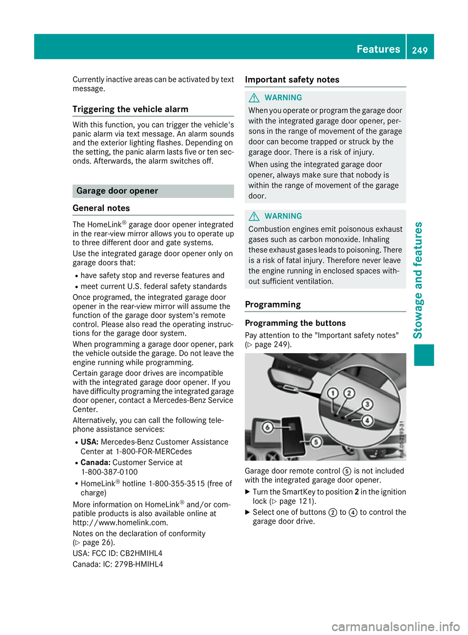 MERCEDES-BENZ CLA 2017  Owners Manual Currently inactive areas can be activated by text
message.
Triggering the vehicle alarm With th is function, you can trigger the veh icle 's
pan ic alarm via text message. An alarm soun ds
and the