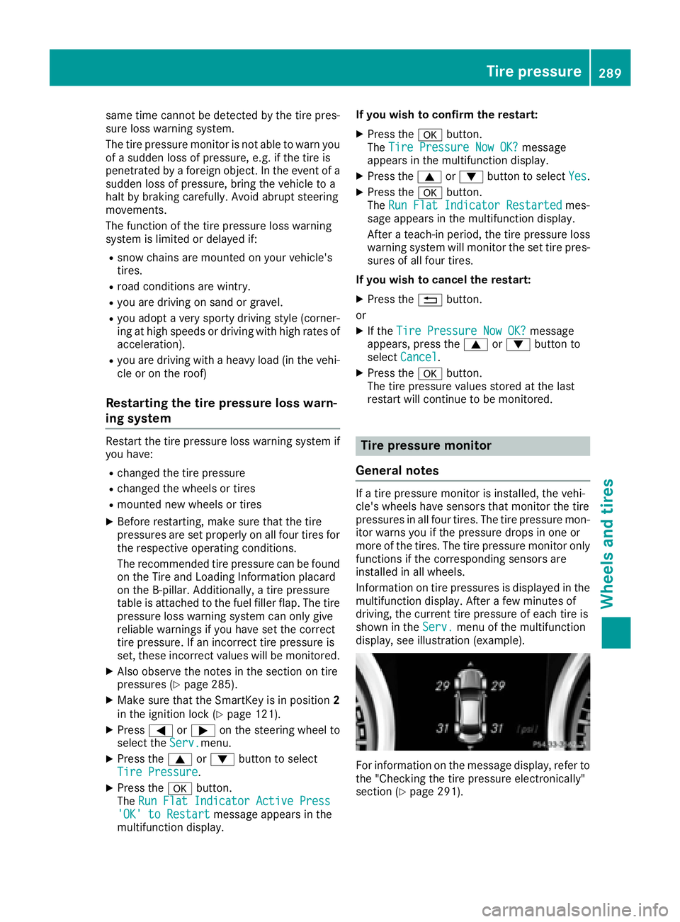 MERCEDES-BENZ CLA 2017 Owners Manual same time cannot be detected by the tire pres-
sure loss warning system.
The tire pressure monitor is not able to warn you
of a sudden loss of pressure, e.g. if the tire is
penetrated by a foreign obj MERCEDES-BENZ CLA 2017 Owners Manual same time cannot be detected by the tire pres-
sure loss warning system.
The tire pressure monitor is not able to warn you
of a sudden loss of pressure, e.g. if the tire is
penetrated by a foreign obj