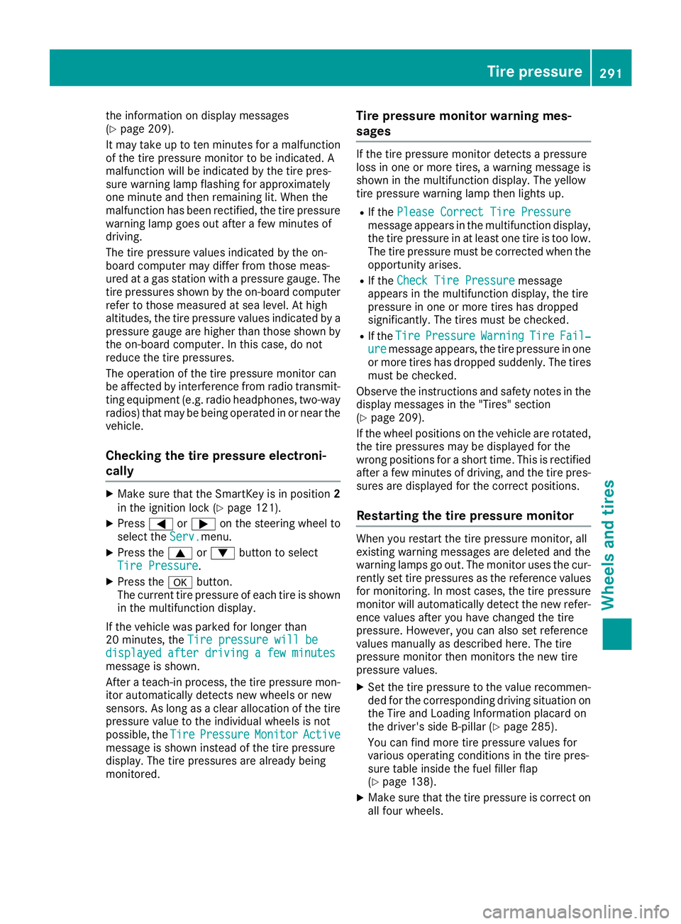 MERCEDES-BENZ CLA 2017 Owners Manual the information on display messages
( Y
page 209).
It may take up to ten minutes for a malfunction
of the tire pressure monitor to be indicated. A
malfunction will be indicated by the tire pres-
sure MERCEDES-BENZ CLA 2017 Owners Manual the information on display messages
( Y
page 209).
It may take up to ten minutes for a malfunction
of the tire pressure monitor to be indicated. A
malfunction will be indicated by the tire pres-
sure