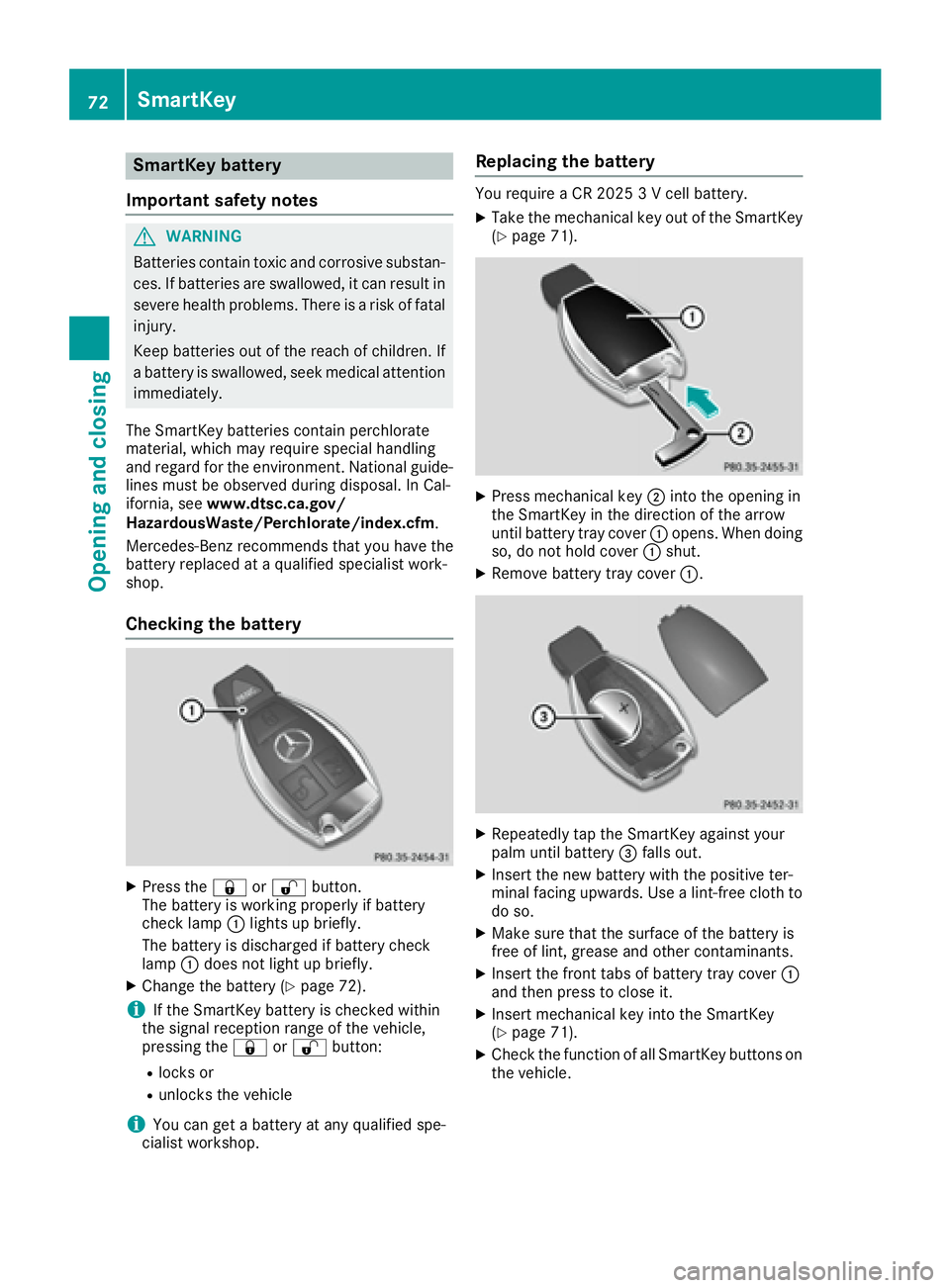 MERCEDES-BENZ CLA 2017 Manual PDF SmartKey battery
Important safety notes
G WARNING
Batteries contain toxic and corrosive substan-
ces. If batteries are swallowed, it can result in
severe health problems. There is a risk of fatal
inju MERCEDES-BENZ CLA 2017 Manual PDF SmartKey battery
Important safety notes
G WARNING
Batteries contain toxic and corrosive substan-
ces. If batteries are swallowed, it can result in
severe health problems. There is a risk of fatal
inju