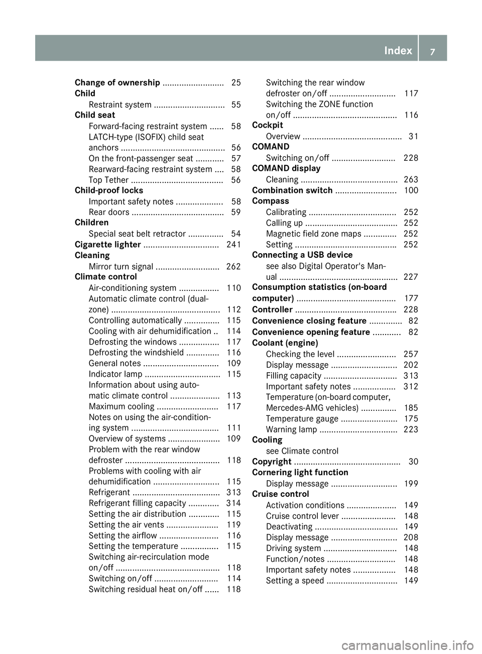 MERCEDES-BENZ CLA 2017 Owners Manual Change of ownership .......................... 25
Child
Restraint system .............................. 55
Child seat
Forward-facing restraint system ...... 58
LATCH-type (ISOFIX) child seat
anchors . MERCEDES-BENZ CLA 2017 Owners Manual Change of ownership .......................... 25
Child
Restraint system .............................. 55
Child seat
Forward-facing restraint system ...... 58
LATCH-type (ISOFIX) child seat
anchors .