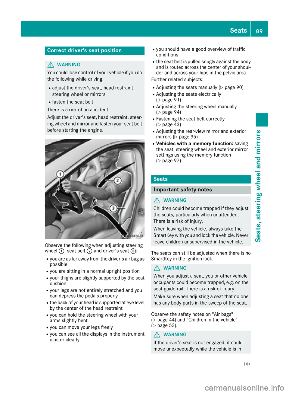 MERCEDES-BENZ CLA 2017 Owners Manual Correct driver's seat position
G WARNING
You could lose control of your vehicle if you do
the following while driving: R
adjust the driver's seat, head restraint,
steering wheel or mirrors R
f MERCEDES-BENZ CLA 2017 Owners Manual Correct driver's seat position
G WARNING
You could lose control of your vehicle if you do
the following while driving: R
adjust the driver's seat, head restraint,
steering wheel or mirrors R
f