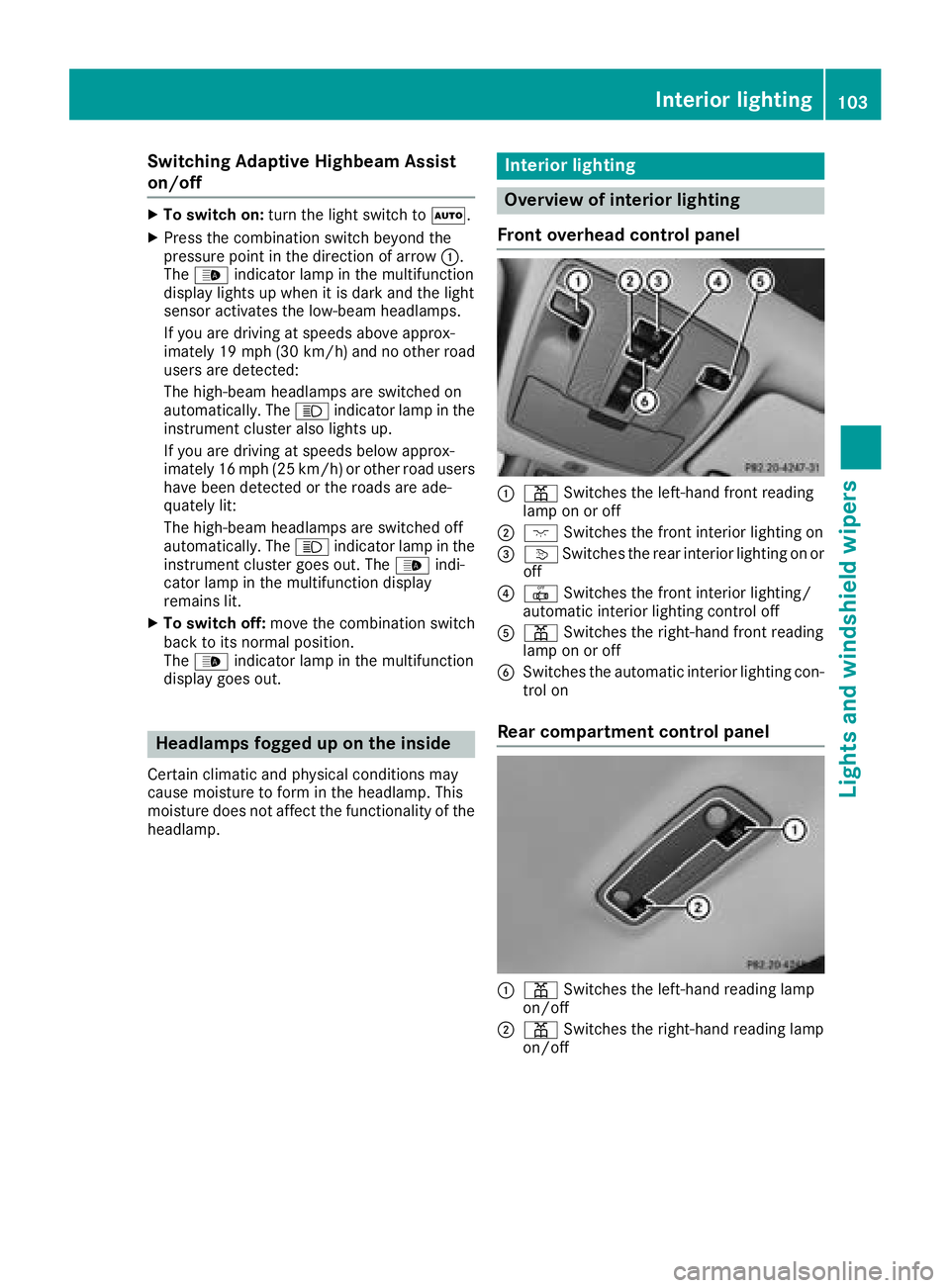 MERCEDES-BENZ CLA 2018  Owners Manual Switching Adaptive Highbeam Assist
on/off X
To switch on: turn the light switch to �X .X
Press the combination switch beyond the
pressure point in the direction of arrow �C .
The �