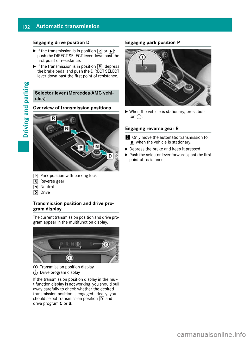 MERCEDES-BENZ CLA 2018  Owners Manual Engaging drive position D X
If th et ra nsmission is in position �^ or �\\ :
push th eD IR ECT SELECT leve rd own past the
first poin tofr esistance.X
If th et ra nsmission is in position �] :d epress