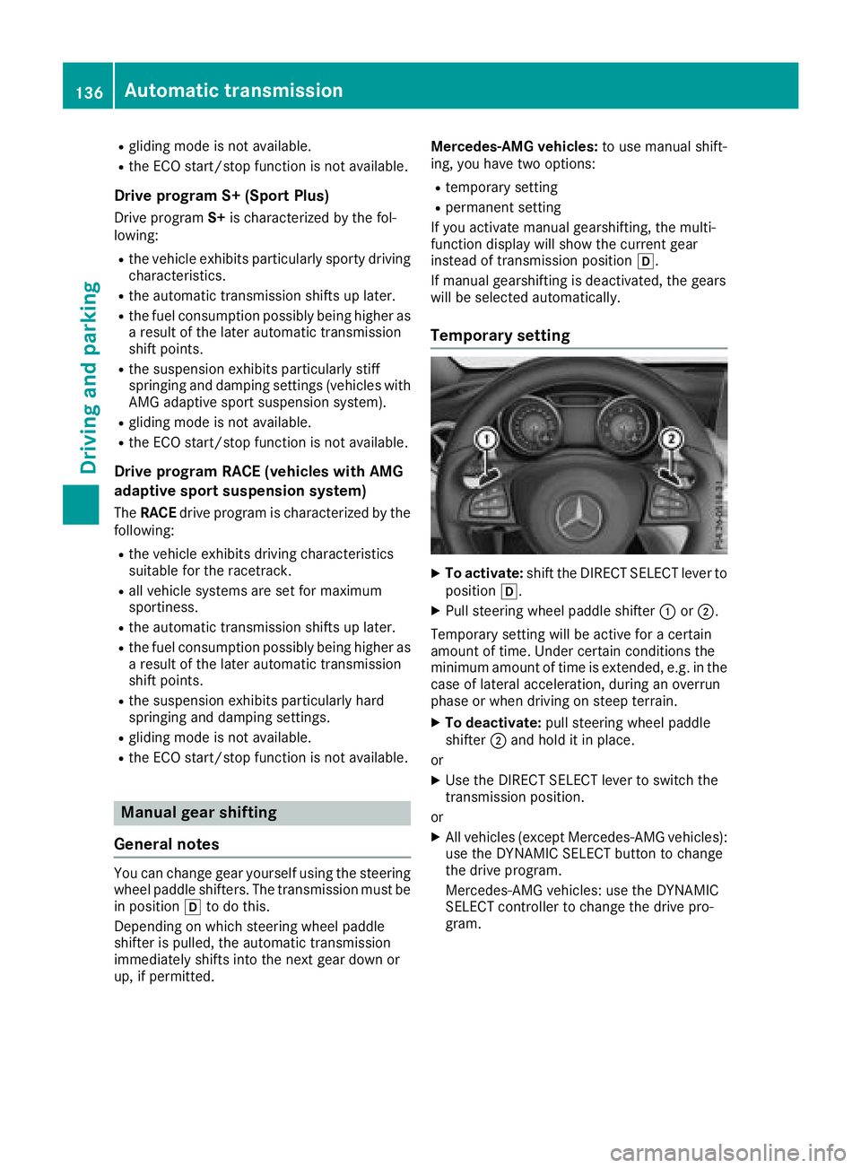 MERCEDES-BENZ CLA 2018  Owners Manual R
gliding mode is not available. R
the ECO start/stop function is not available.
Drive program S+ (Sport Plus) Drive program S+ is characterized by the fol-
lowing: R
the vehicle exhibits particularly