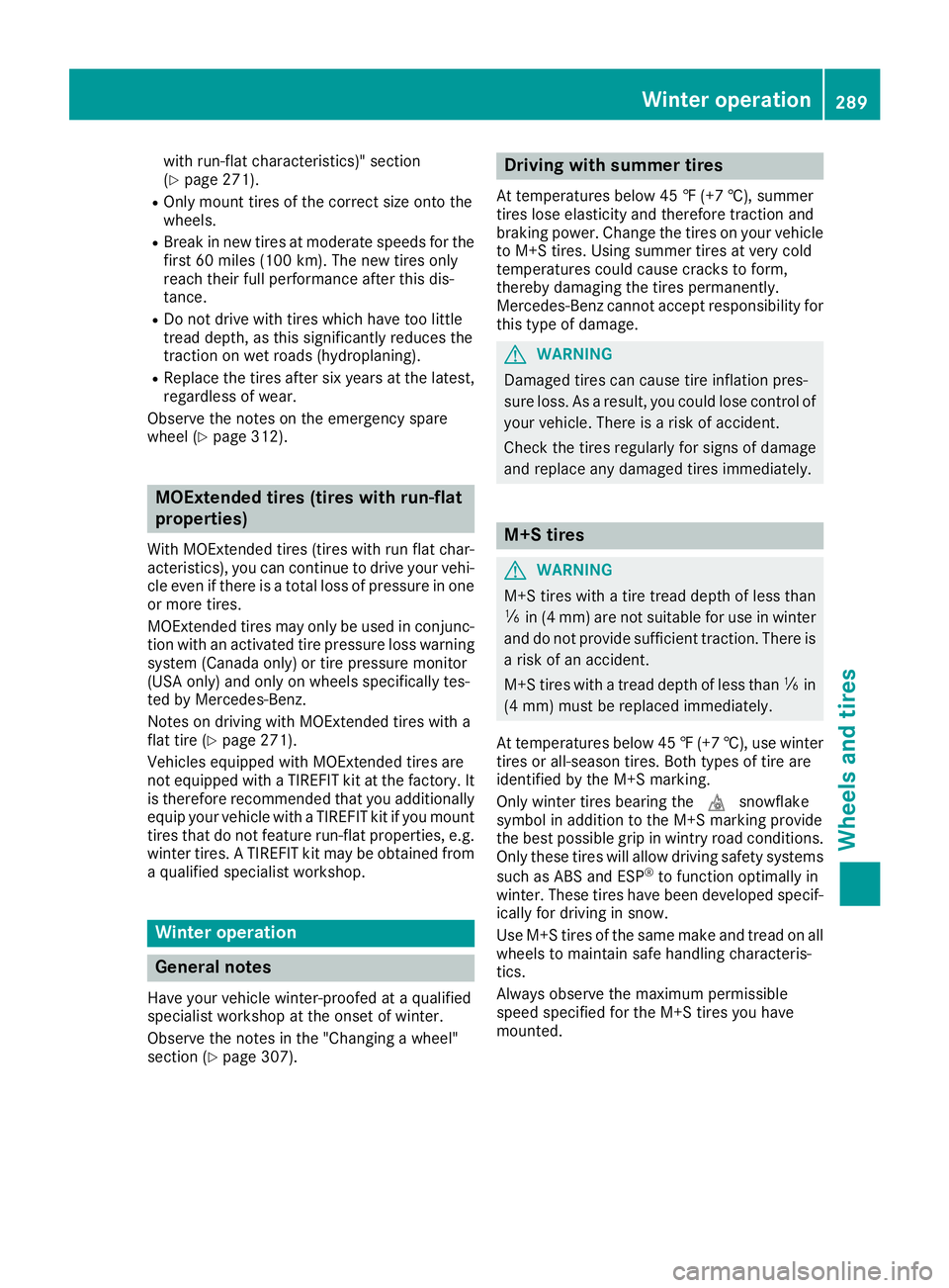 MERCEDES-BENZ CLA 2018 Owners Manual with run-flat characteristics) "s ection
( Y
page 271). R
Only moun tt ires of th ec orrec ts iz eo nt ot he
wheels. R
Break in new tires at moderat es peeds for the
firs t6 0m iles (10 0k m) .T h MERCEDES-BENZ CLA 2018 Owners Manual with run-flat characteristics) "s ection
( Y
page 271). R
Only moun tt ires of th ec orrec ts iz eo nt ot he
wheels. R
Break in new tires at moderat es peeds for the
firs t6 0m iles (10 0k m) .T h