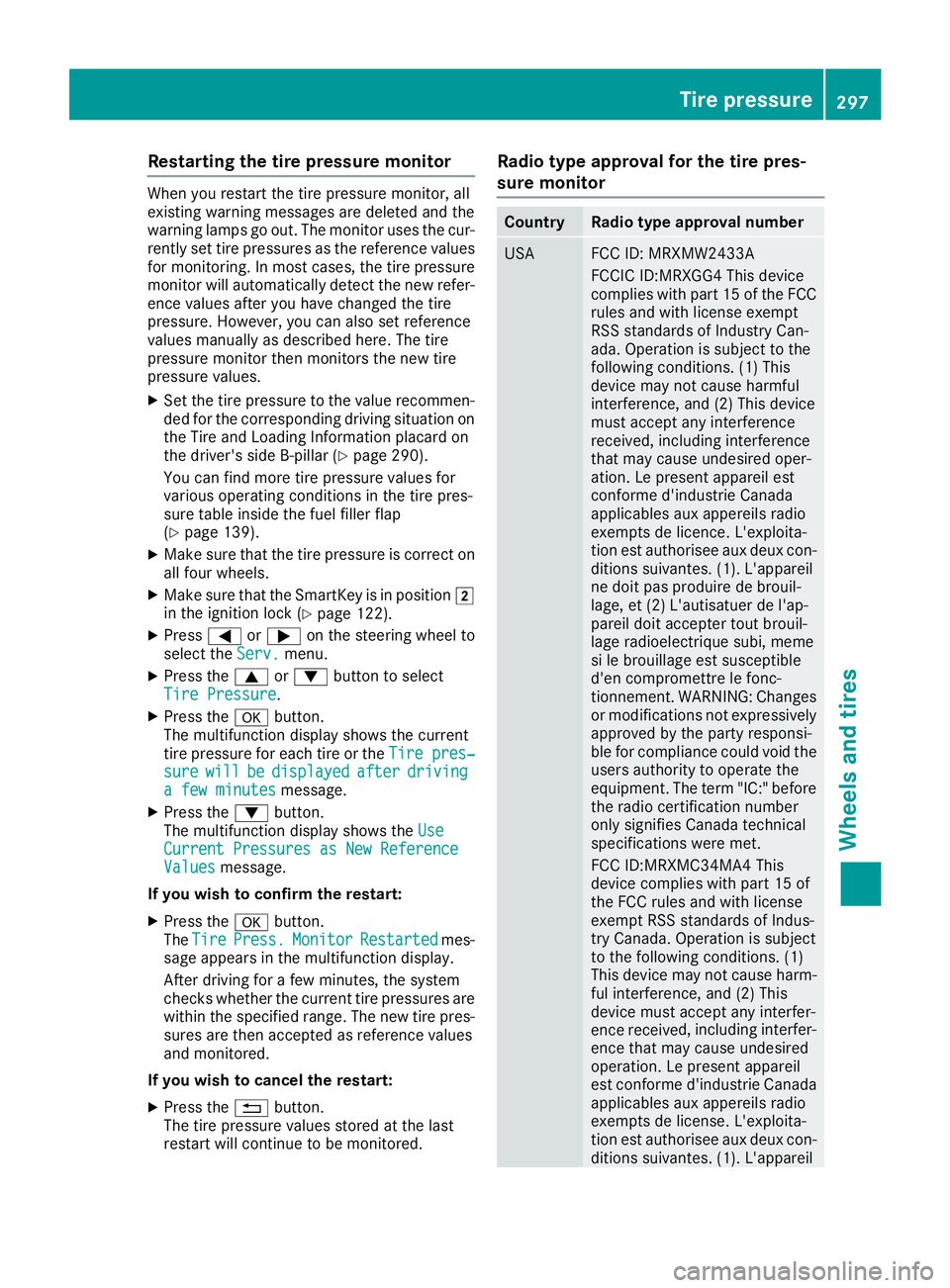 MERCEDES-BENZ CLA 2018 Owners Manual Restarting the tire pressure monitor Whe ny ou restart the tire pressure monitor, all
existing warning messages are deleted and the
warning lamps go out. The monitor uses the cur-
rentl ys et tire pre MERCEDES-BENZ CLA 2018 Owners Manual Restarting the tire pressure monitor Whe ny ou restart the tire pressure monitor, all
existing warning messages are deleted and the
warning lamps go out. The monitor uses the cur-
rentl ys et tire pre