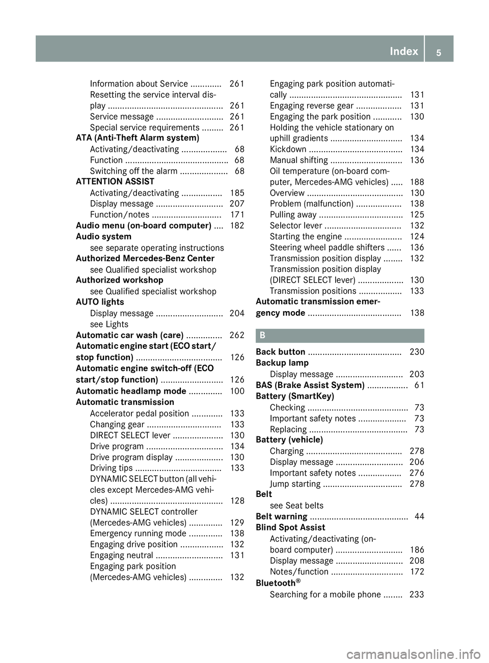 MERCEDES-BENZ CLA 2018  Owners Manual Information abou tS ervice ............ .2 61
Resetting the service interva ld is-
pla y. ............................................... 261
Service message ............................ 261
Specia ls