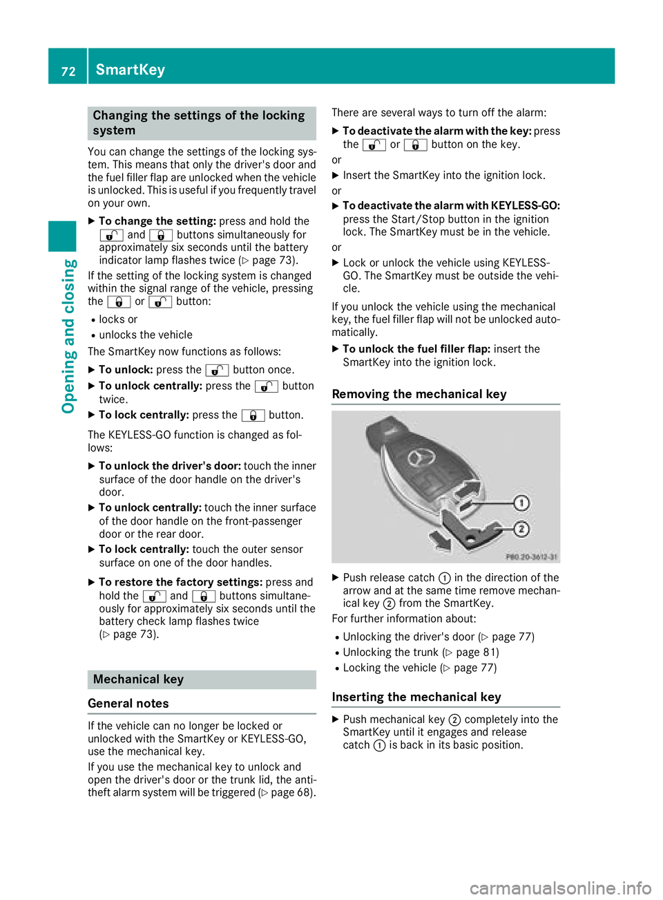 MERCEDES-BENZ CLA 2018 Manual PDF Changing th es ettings of th el ocking
system You can chang et he settings of th el ockin gs ys-
tem. This mean st ha to nl yt he driver' sd oor and
th ef uel fille rf lap are unlocked when th ev 