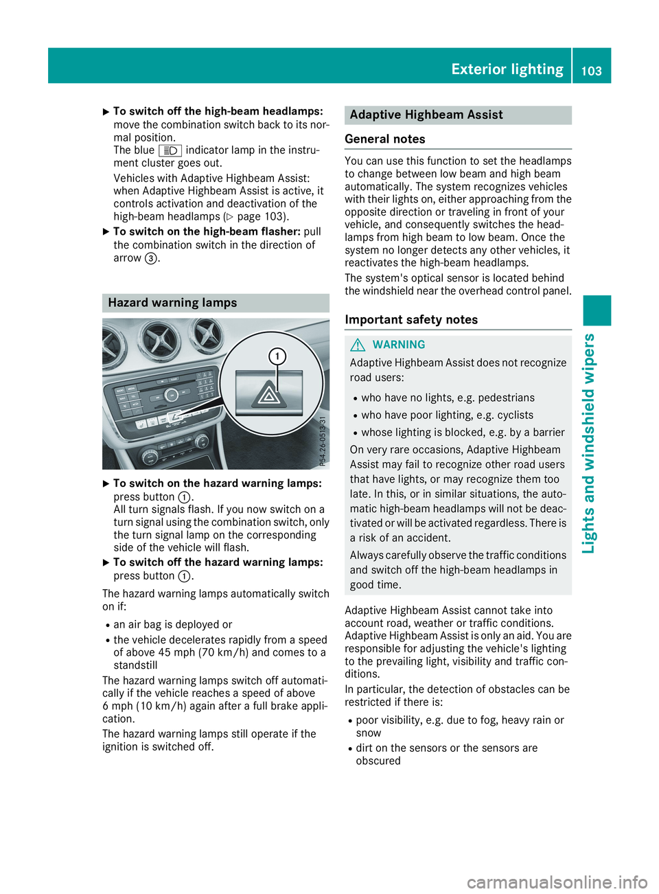 MERCEDES-BENZ CLA 2019  Owners Manual XTo switch off the high-beam headlamps:move the combination switch back to its nor-mal position.The blue�Windicator lamp in the instru-ment cluster goes out.
Vehicles with Adaptive Highbeam Assist:whe