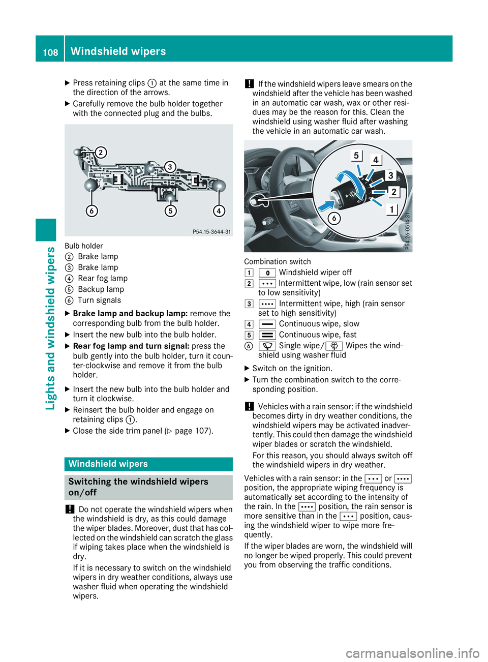 MERCEDES-BENZ CLA 2019  Owners Manual XPress retaining clips�Cat the same time inthe direction of the arrows.
XCarefully remove the bulb holder togetherwith the connected plug and the bulbs.
Bulb holder
�DBrake lamp
�