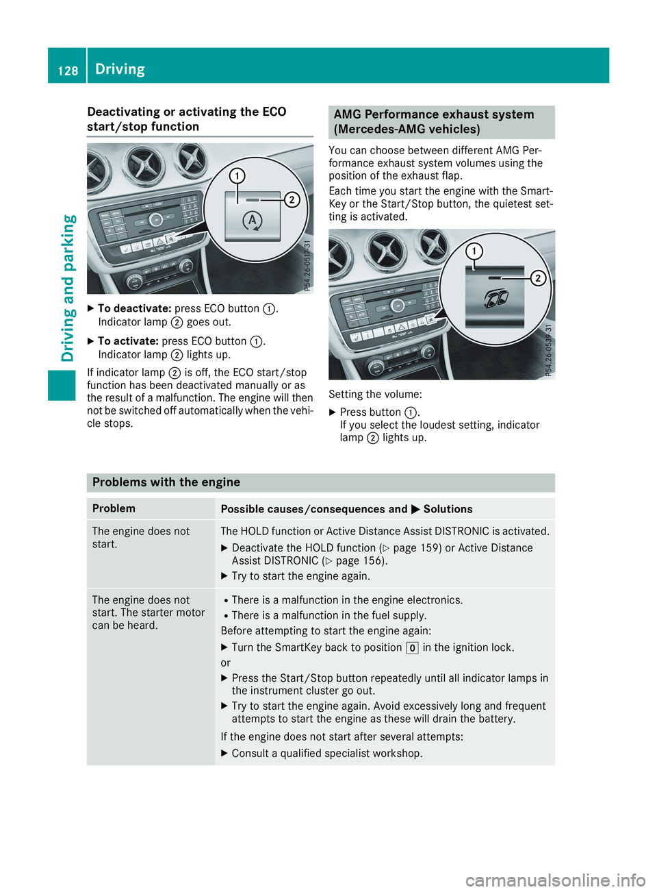 MERCEDES-BENZ CLA 2019  Owners Manual Deactivating or activating the ECO
start/stop function
XTo deactivate:press ECO button�C.Indicator lamp�Dgoes out.
XTo activate:press ECO button�C.Indicator lamp�Dlights up.
If indicator lamp�Dis off,