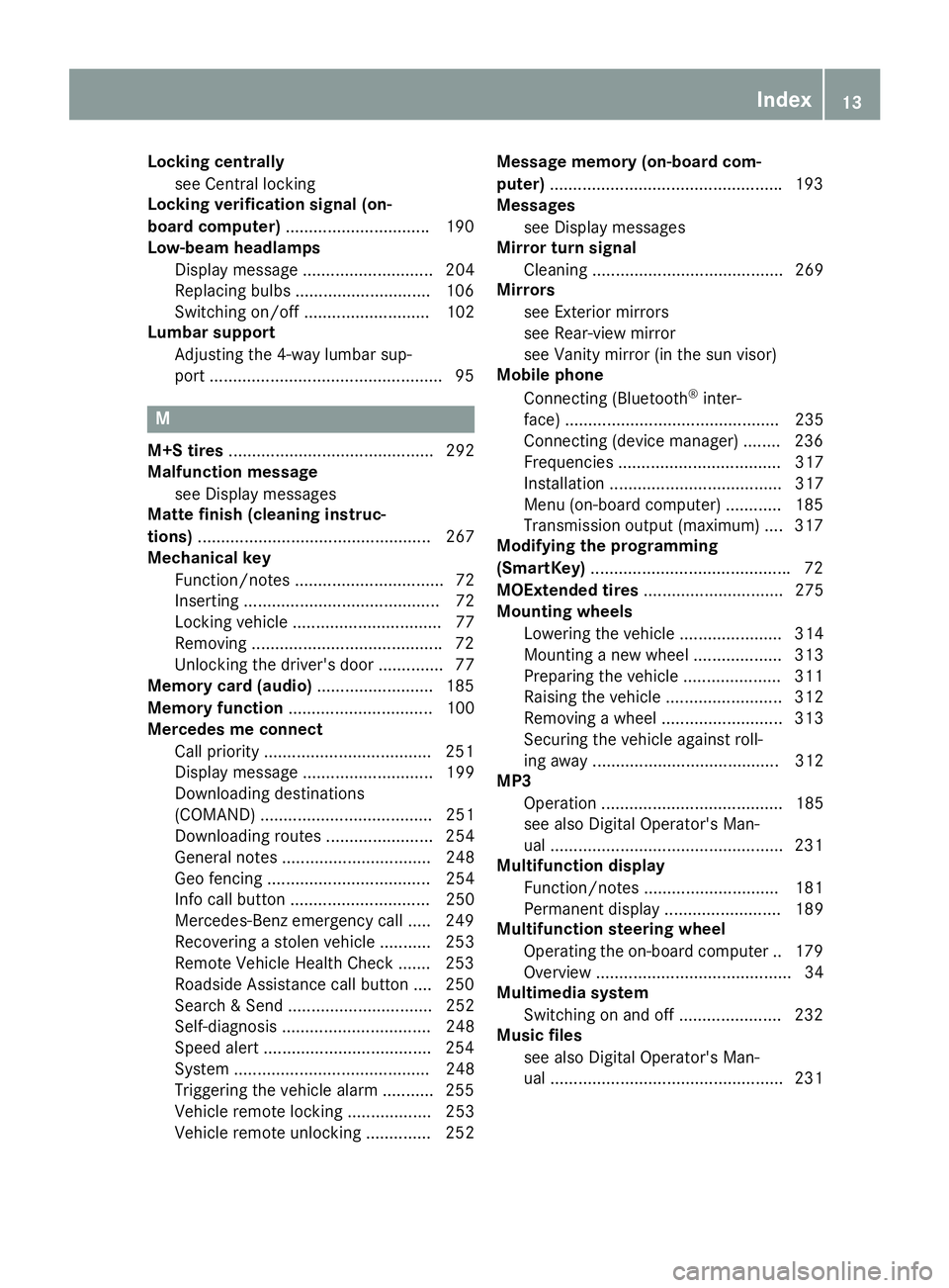 MERCEDES-BENZ CLA 2019  Owners Manual Locking centrally
see Central locking
Locking verification signal (on-
board computer)...............................190
Low-beam headlamps
Display message ............................ 204
Replacing b