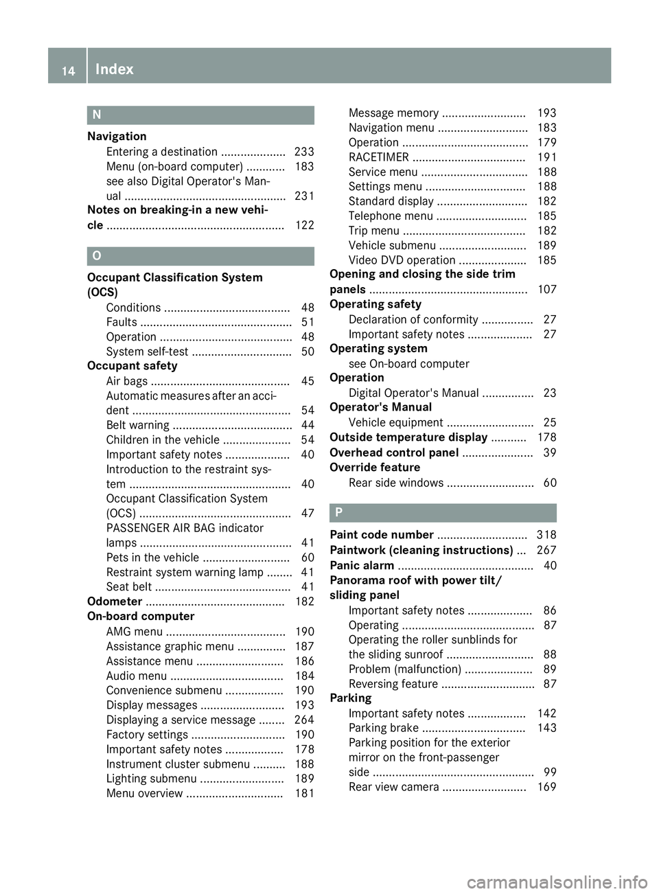 MERCEDES-BENZ CLA 2019 User Guide N
Navigation
Entering a destination .................... 233
Menu (on-board computer) ............ 183
see also Digital Operator's Man-
ual.................................................. 231
No MERCEDES-BENZ CLA 2019 User Guide N
Navigation
Entering a destination .................... 233
Menu (on-board computer) ............ 183
see also Digital Operator's Man-
ual.................................................. 231
No