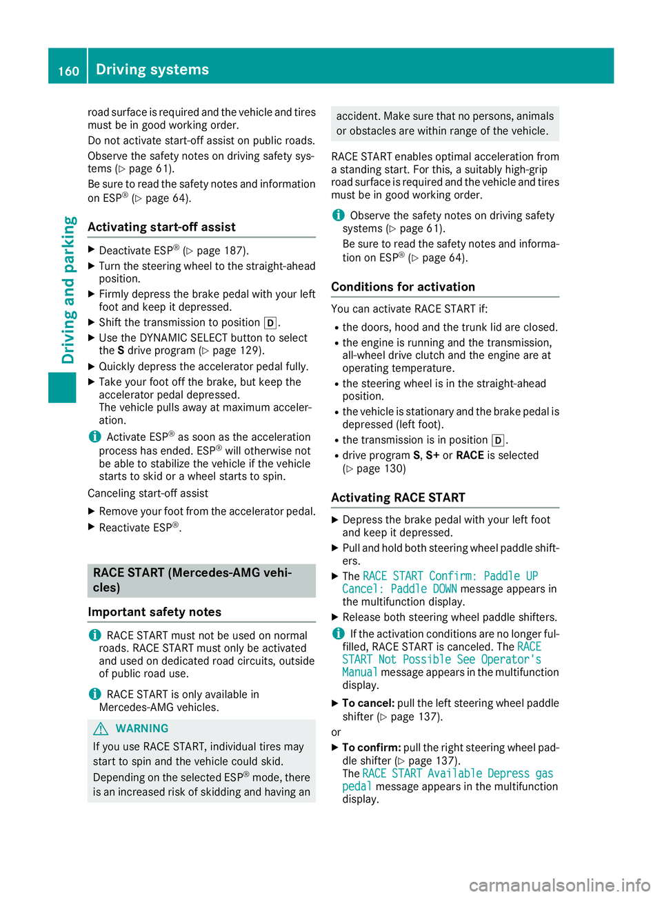 MERCEDES-BENZ CLA 2019 Owners Manual road surface is required and the vehicle and tiresmust be in good working order.
Do not activate start-off assist on public roads.
Observe the safety notes on driving safety sys-tems (Ypage 61).
Be su MERCEDES-BENZ CLA 2019 Owners Manual road surface is required and the vehicle and tiresmust be in good working order.
Do not activate start-off assist on public roads.
Observe the safety notes on driving safety sys-tems (Ypage 61).
Be su