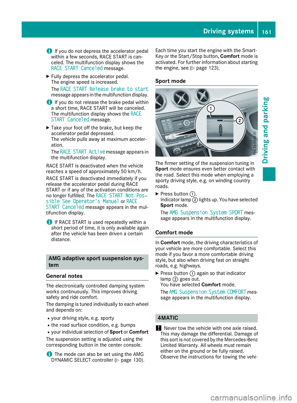 MERCEDES-BENZ CLA 2019 Owners Manual iIf you do not depress the accelerator pedalwithin a few seconds, RACE START is can-celed. The multifunction display shows theRACE START CanceledRACE START Canceledmessage.
XFully depress the accelera MERCEDES-BENZ CLA 2019 Owners Manual iIf you do not depress the accelerator pedalwithin a few seconds, RACE START is can-celed. The multifunction display shows theRACE START CanceledRACE START Canceledmessage.
XFully depress the accelera