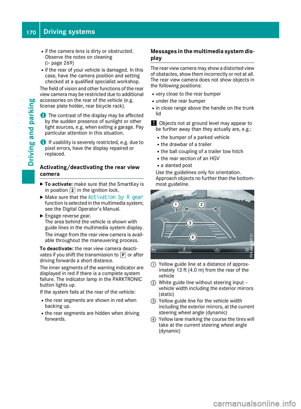 MERCEDES-BENZ CLA 2019 Owners Manual Rif the camera lens is dirty or obstructed.Observe the notes on cleaning(Ypage 269)
Rif the rear of your vehicle is damaged. In thiscase, have the camera position and settingchecked at a qualified spe MERCEDES-BENZ CLA 2019 Owners Manual Rif the camera lens is dirty or obstructed.Observe the notes on cleaning(Ypage 269)
Rif the rear of your vehicle is damaged. In thiscase, have the camera position and settingchecked at a qualified spe