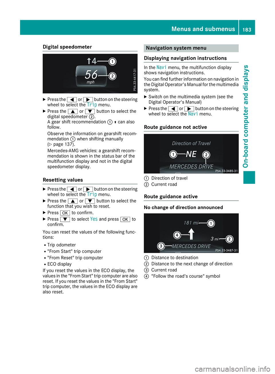 MERCEDES-BENZ CLA 2019  Owners Manual Digital speedometer
XPress the�Yor�ebutton on the steeringwheel to select theTripTripmenu.
XPress the�cor�dbutton to select thedigital speedometer�D.A gear shift recommendation�C�