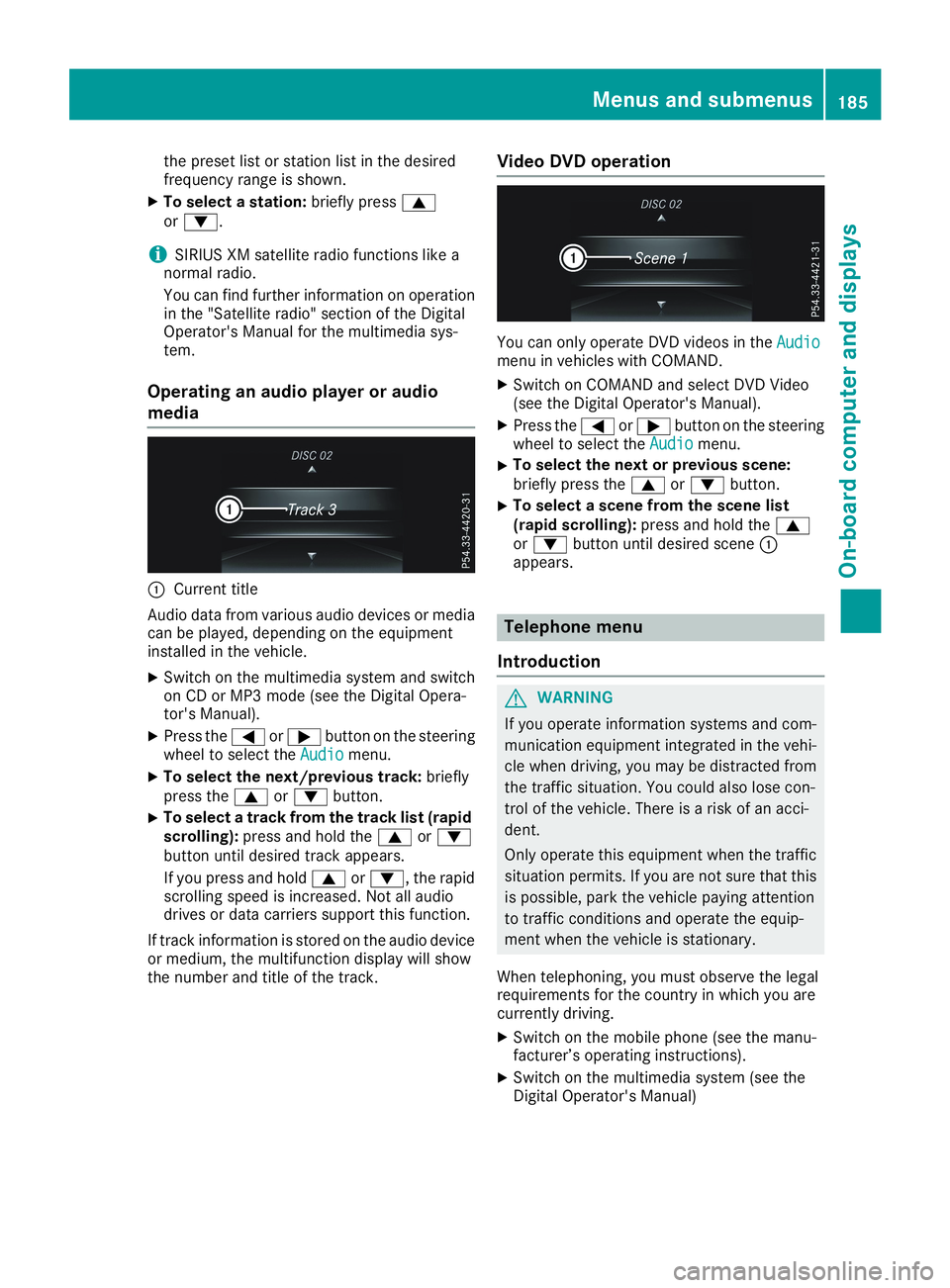 MERCEDES-BENZ CLA 2019  Owners Manual the preset list or station list in the desiredfrequency range is shown.
XTo select a station:briefly press�cor�d.
iSIRIUS XM satellite radio functions like anormal radio.
You can find further informat