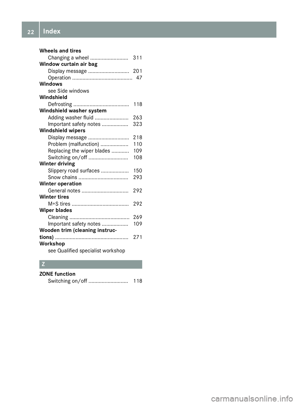 MERCEDES-BENZ CLA 2019 Owners Manual Wheels and tires
Changing a wheel .......................... 311
Window curtain air bag
Display message ............................ 201
Operation ......................................... 47
Windows
MERCEDES-BENZ CLA 2019 Owners Manual Wheels and tires
Changing a wheel .......................... 311
Window curtain air bag
Display message ............................ 201
Operation ......................................... 47
Windows