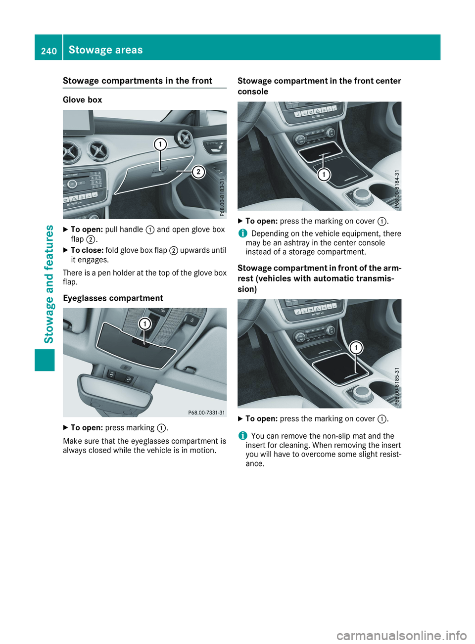 MERCEDES-BENZ CLA 2019  Owners Manual Stowage compartments in the front
Glove box
XTo open:pull handle�Cand open glove boxflap�D.
XTo close:fold glove box flap�Dupwards untilit engages.
There is a pen holder at the top of the glove boxfla