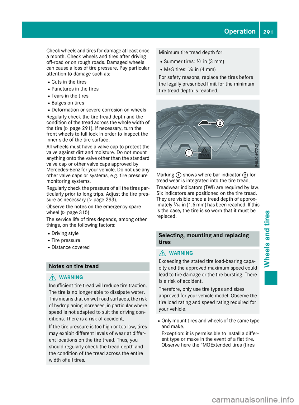 MERCEDES-BENZ CLA 2019  Owners Manual Check wheels and tires for damage at least oncea month. Check wheels and tires after drivingoff-road or on rough roads. Damaged wheelscan cause a loss of tire pressure. Pay particularattention to dama
