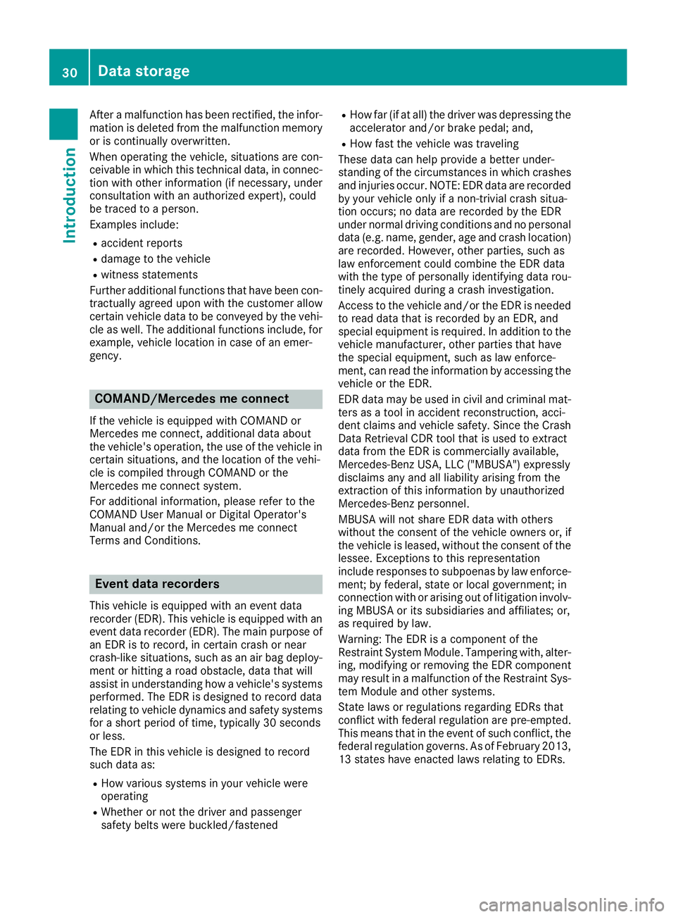 MERCEDES-BENZ CLA 2019 Owners Guide After a malfunction has been rectified, the infor-mation is deleted from the malfunction memoryor is continually overwritten.
When operating the vehicle, situations are con-ceivable in which this tech MERCEDES-BENZ CLA 2019 Owners Guide After a malfunction has been rectified, the infor-mation is deleted from the malfunction memoryor is continually overwritten.
When operating the vehicle, situations are con-ceivable in which this tech