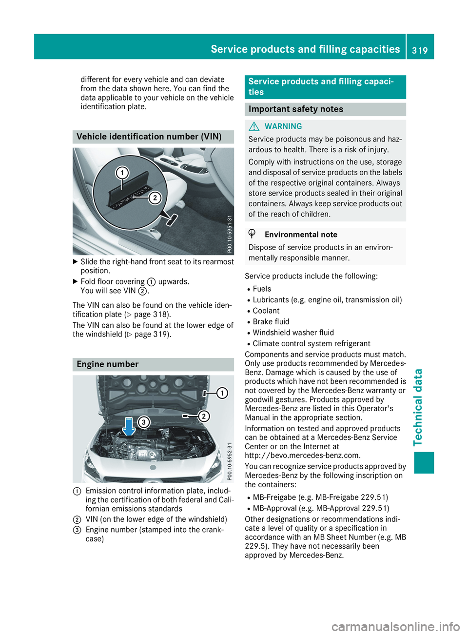 MERCEDES-BENZ CLA 2019 Owners Manual different for every vehicle and can deviatefrom the data shown here. You can find thedata applicable to your vehicle on the vehicleidentification plate.
Vehicle identification number (VIN)
XSlide the MERCEDES-BENZ CLA 2019 Owners Manual different for every vehicle and can deviatefrom the data shown here. You can find thedata applicable to your vehicle on the vehicleidentification plate.
Vehicle identification number (VIN)
XSlide the