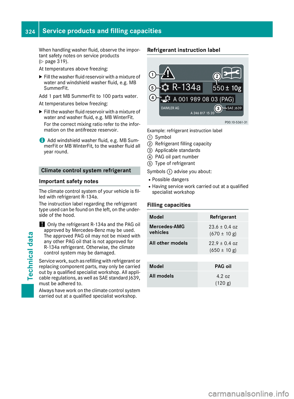 MERCEDES-BENZ CLA 2019 Owners Manual When handling washer fluid, observe the impor-tant safety notes on service products(Ypage 319).
At temperatures above freezing:
XFill the washer fluid reservoir with a mixture ofwater and windshield w MERCEDES-BENZ CLA 2019 Owners Manual When handling washer fluid, observe the impor-tant safety notes on service products(Ypage 319).
At temperatures above freezing:
XFill the washer fluid reservoir with a mixture ofwater and windshield w
