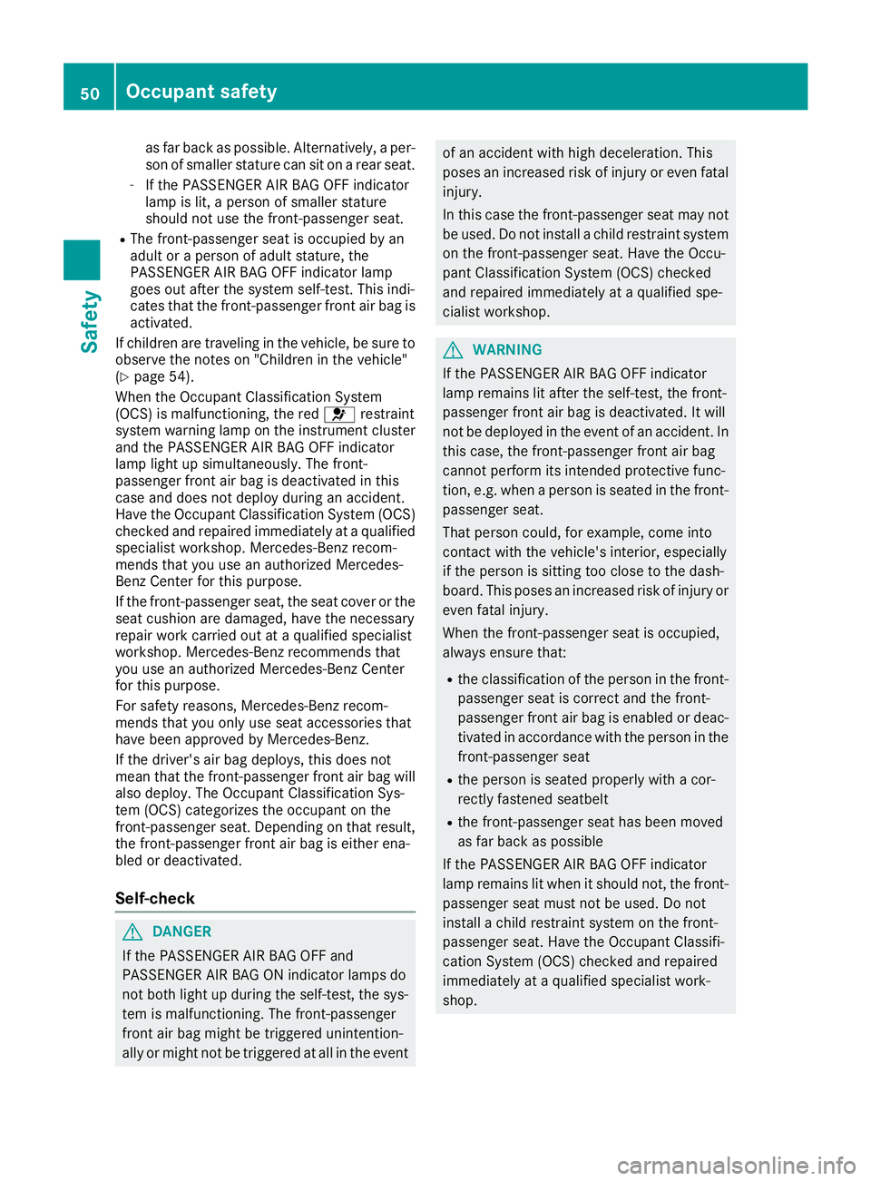 MERCEDES-BENZ CLA 2019 Workshop Manual as far back as possible. Alternatively, a per-son of smaller stature can sit on a rear seat.
-If the PASSENGER AIR BAG OFF indicatorlamp is lit, a person of smaller statureshould not use the front-pas MERCEDES-BENZ CLA 2019 Workshop Manual as far back as possible. Alternatively, a per-son of smaller stature can sit on a rear seat.
-If the PASSENGER AIR BAG OFF indicatorlamp is lit, a person of smaller statureshould not use the front-pas