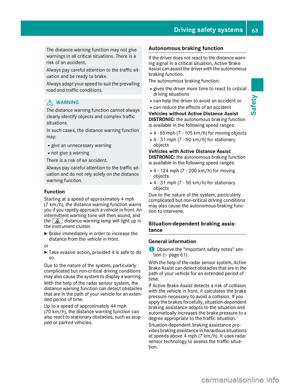 MERCEDES-BENZ CLA 2019 Repair Manual The distance warning function may not give
warnings in all critical situations. There is a
risk of an accident.
Always pay careful attention to the traffic sit-
uation and be ready to brake.
Always ad MERCEDES-BENZ CLA 2019 Repair Manual The distance warning function may not give
warnings in all critical situations. There is a
risk of an accident.
Always pay careful attention to the traffic sit-
uation and be ready to brake.
Always ad