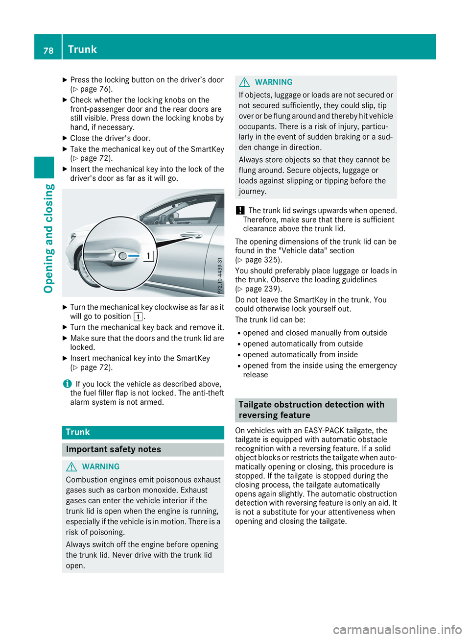 MERCEDES-BENZ CLA 2019 Manual PDF XPress the locking button on the driver’s door(Ypage 76).
XCheck whether the locking knobs on thefront-passenger door and the rear doors arestill visible. Press down the locking knobs byhand, if nec
