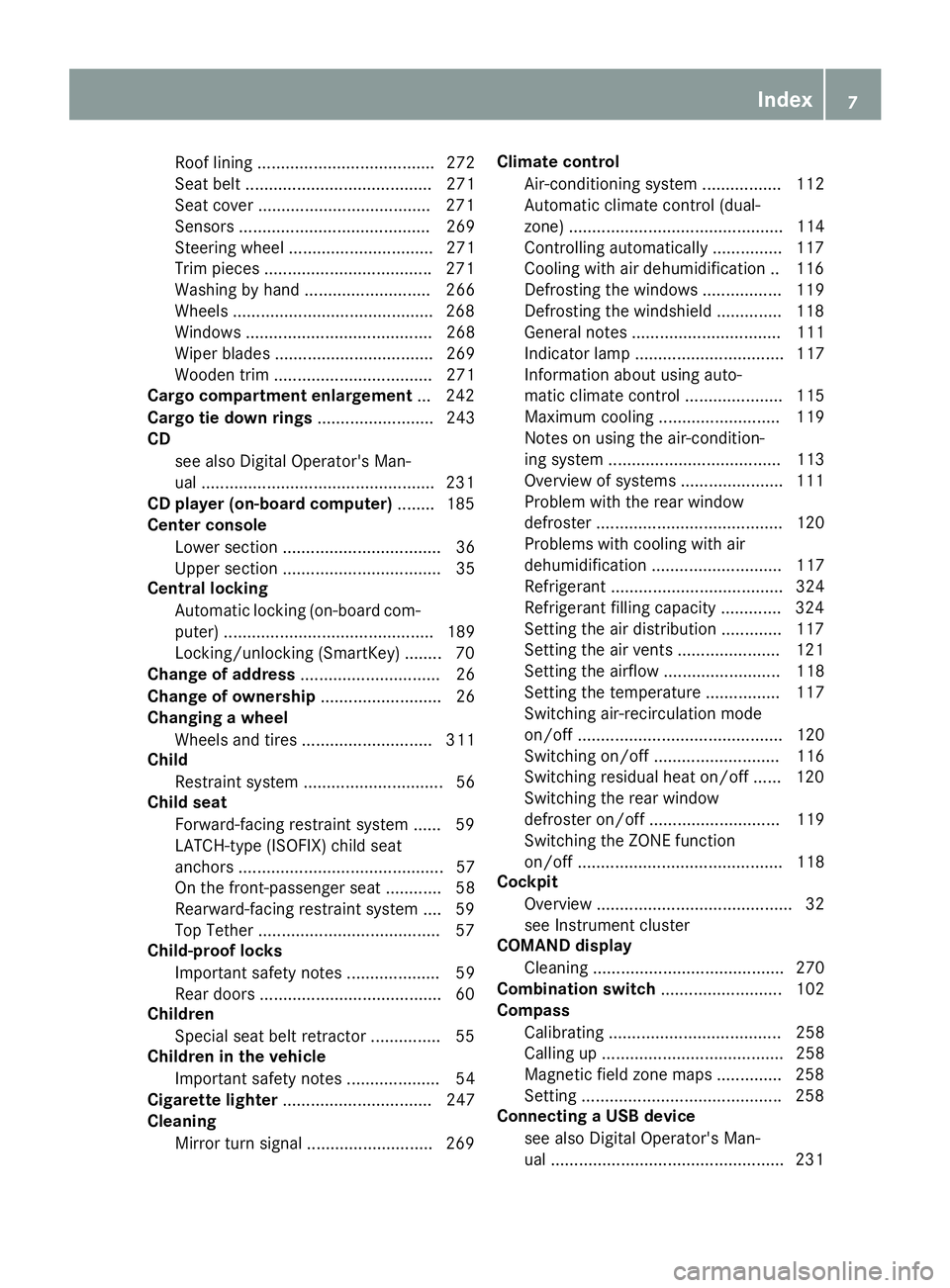 MERCEDES-BENZ CLA 2019 Owners Manual Roof lining ...................................... 272
Seat belt ........................................ 271
Seat cover .....................................271
Sensors .............................. MERCEDES-BENZ CLA 2019 Owners Manual Roof lining ...................................... 272
Seat belt ........................................ 271
Seat cover .....................................271
Sensors ..............................