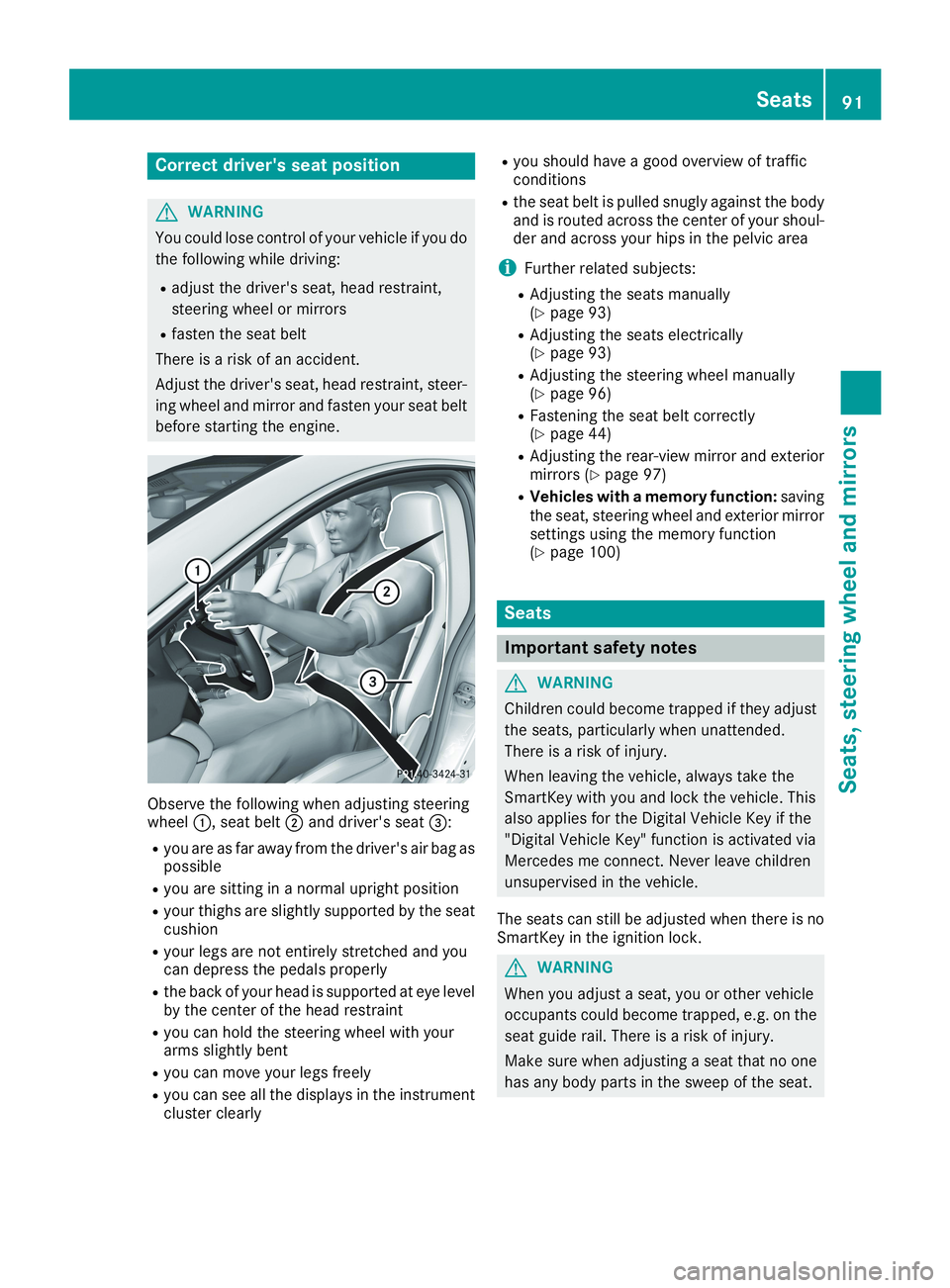 MERCEDES-BENZ CLA 2019  Owners Manual Correct driver's seat position
GWARNING
You could lose control of your vehicle if you do
the following while driving:
Radjust the driver's seat, head restraint,
steering wheel or mirrors
Rfast
