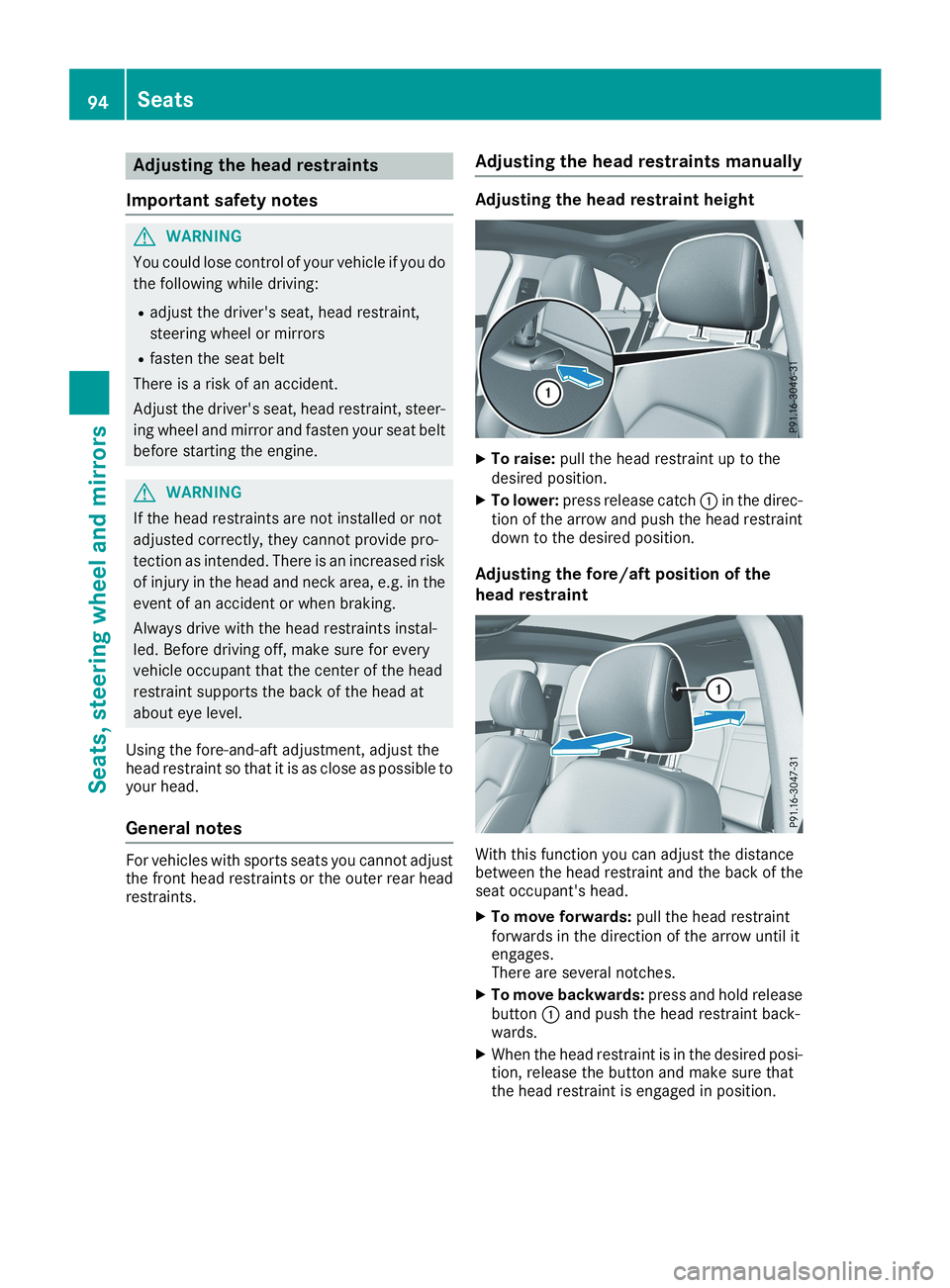 MERCEDES-BENZ CLA 2019  Owners Manual Adjusting the head restraints
Important safety notes
GWARNING
You could lose control of your vehicle if you do
the following while driving:
Radjust the driver's seat, head restraint,
steering whee