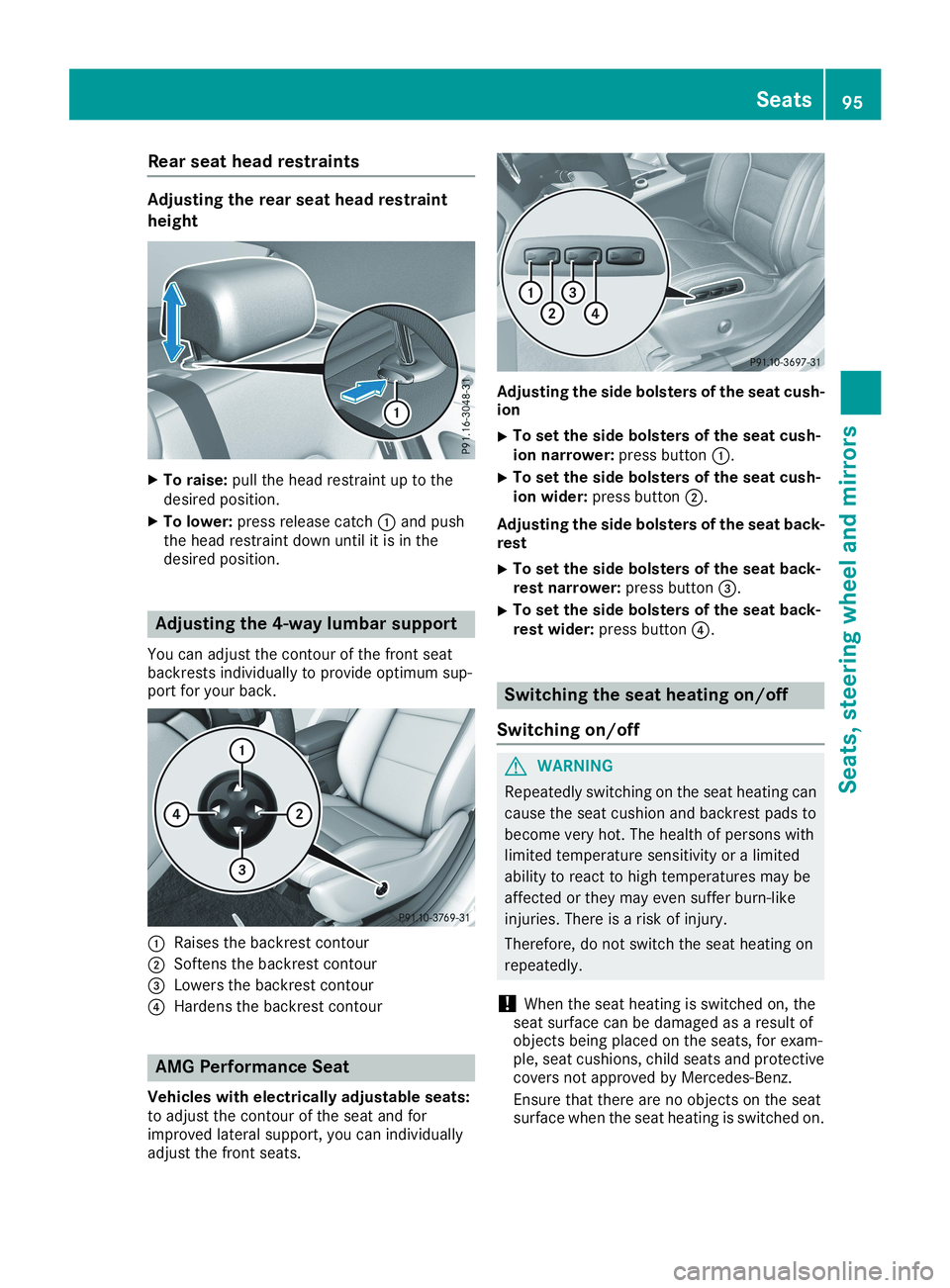 MERCEDES-BENZ CLA 2019  Owners Manual Rear seat head restraints
Adjusting the rear seat head restraint
height
XTo raise:pull the head restraint up to thedesired position.
XTo lower:press release catch�Cand pushthe head restraint down unti