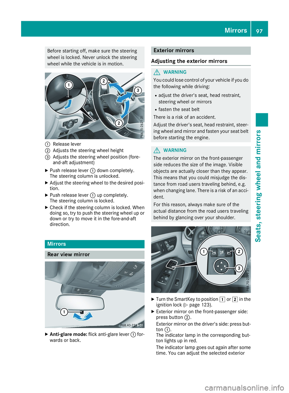 MERCEDES-BENZ CLA 2019  Owners Manual Before starting off, make sure the steering
wheel is locked. Never unlock the steering
wheel while the vehicle is in motion.
�CRelease lever
�DAdjusts the steering wheel height
�
